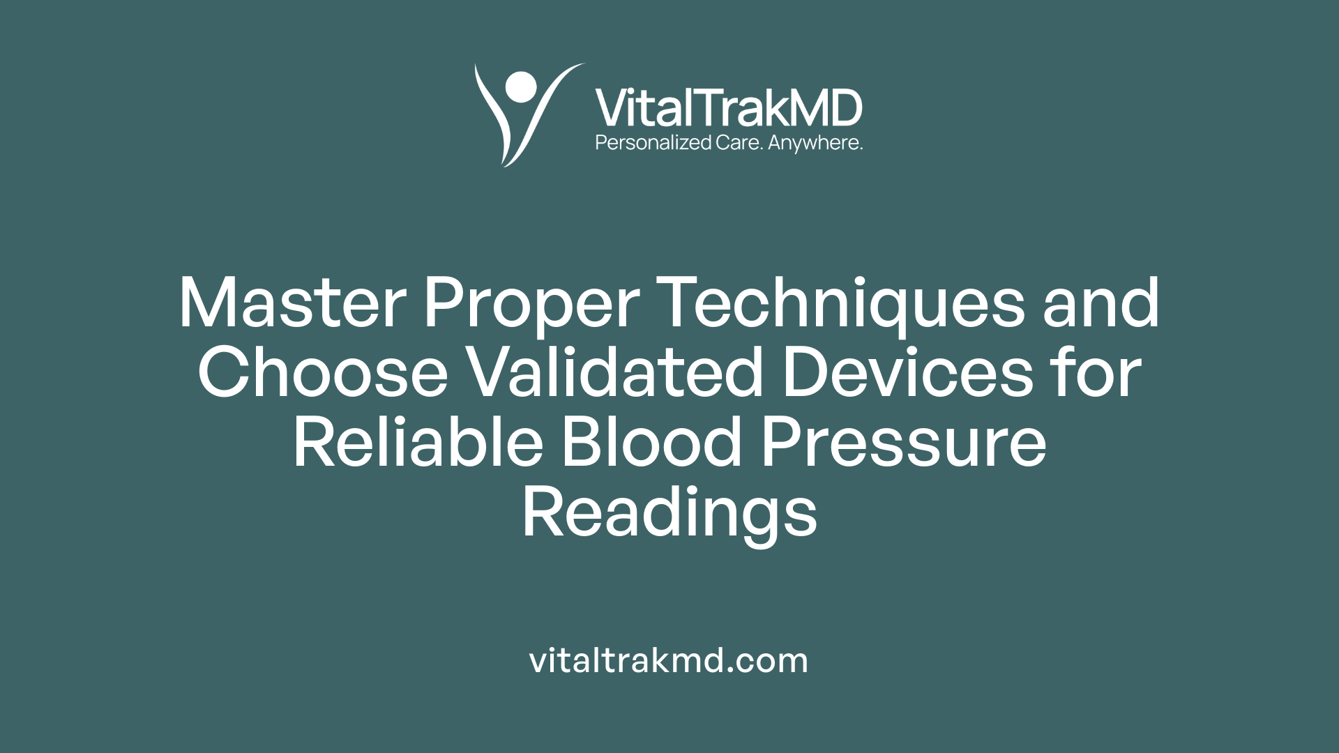 Master Proper Techniques and Choose Validated Devices for Reliable Blood Pressure Readings