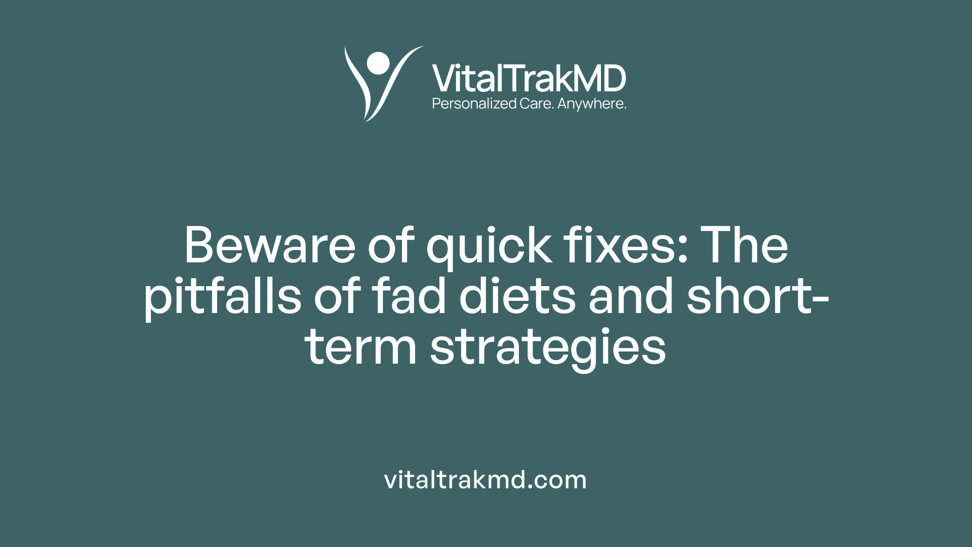 Beware of quick fixes: The pitfalls of fad diets and short-term strategies