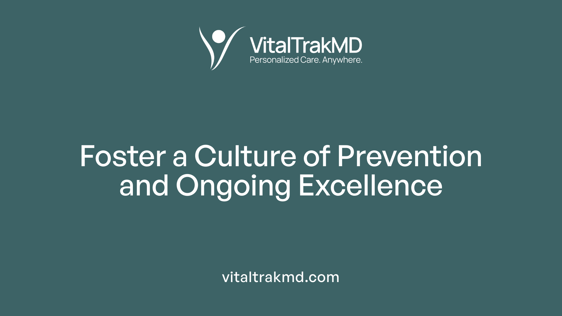 Foster a Culture of Prevention and Ongoing Excellence