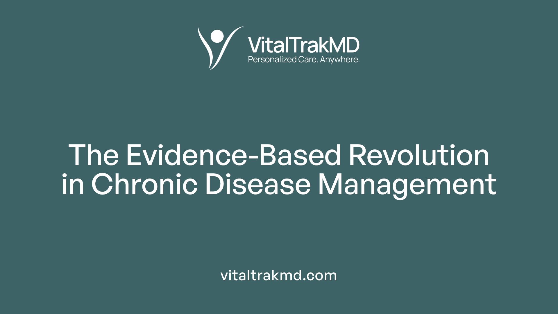 The Evidence-Based Revolution in Chronic Disease Management
