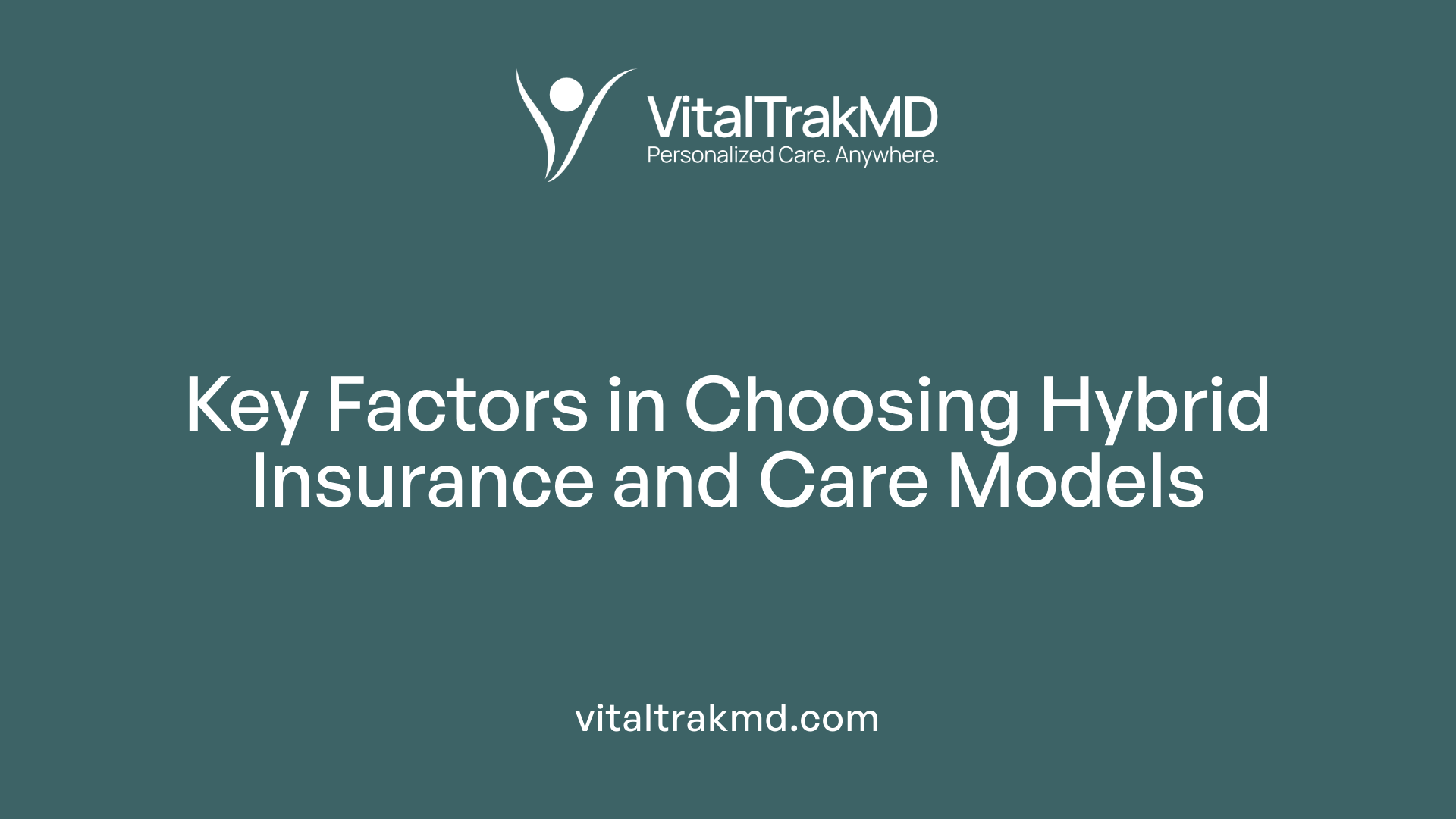 Key Factors in Choosing Hybrid Insurance and Care Models