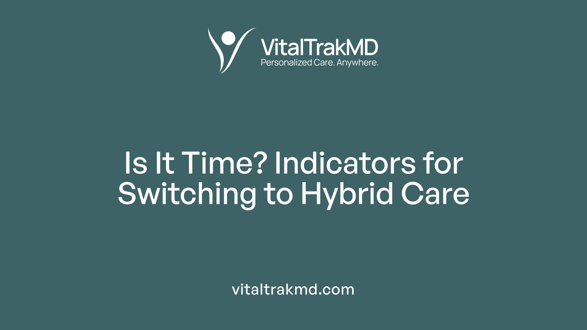 Is It Time? Indicators for Switching to Hybrid Care