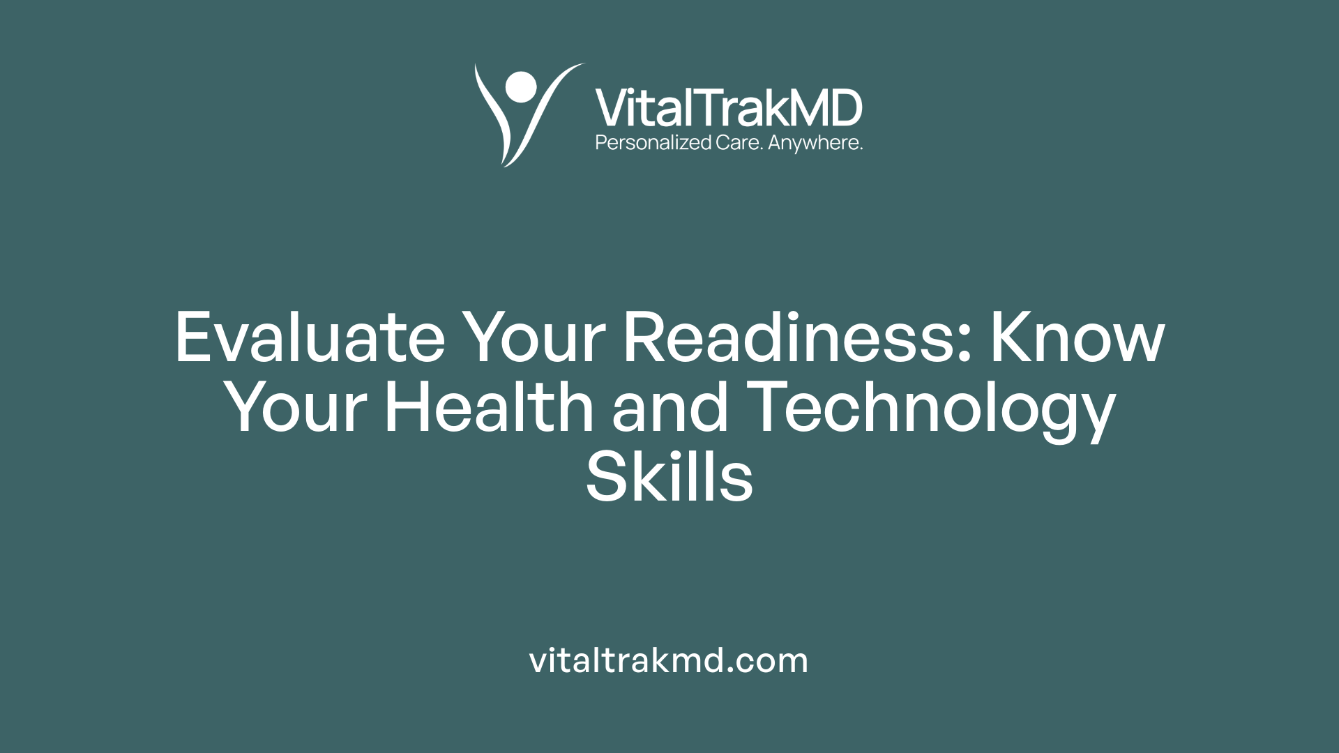 Evaluate Your Readiness: Know Your Health and Technology Skills