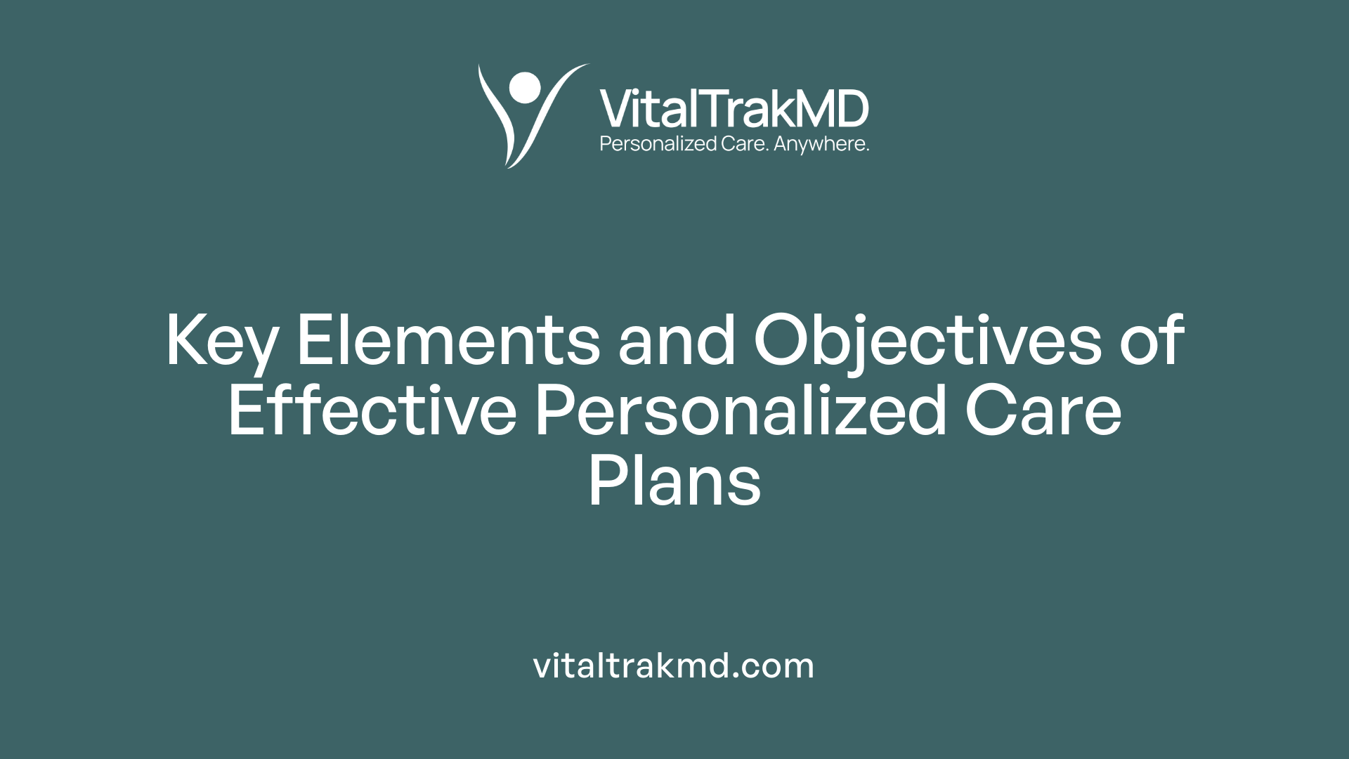 Key Elements and Objectives of Effective Personalized Care Plans