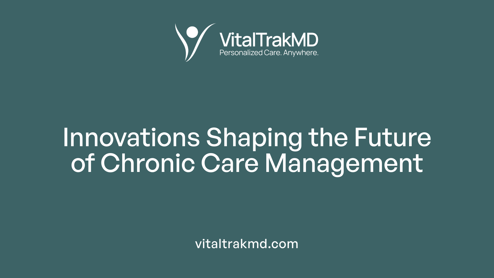 Innovations Shaping the Future of Chronic Care Management