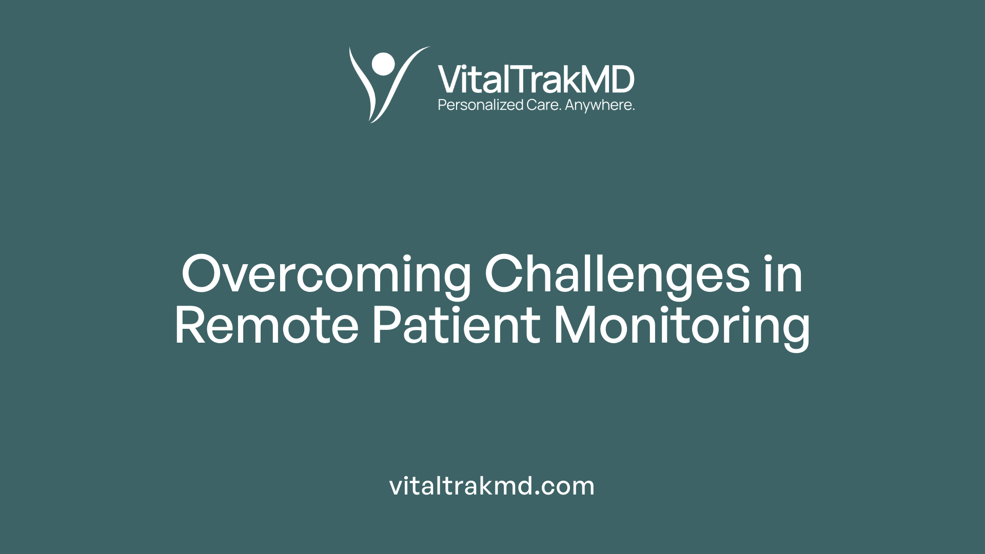 Overcoming Challenges in Remote Patient Monitoring