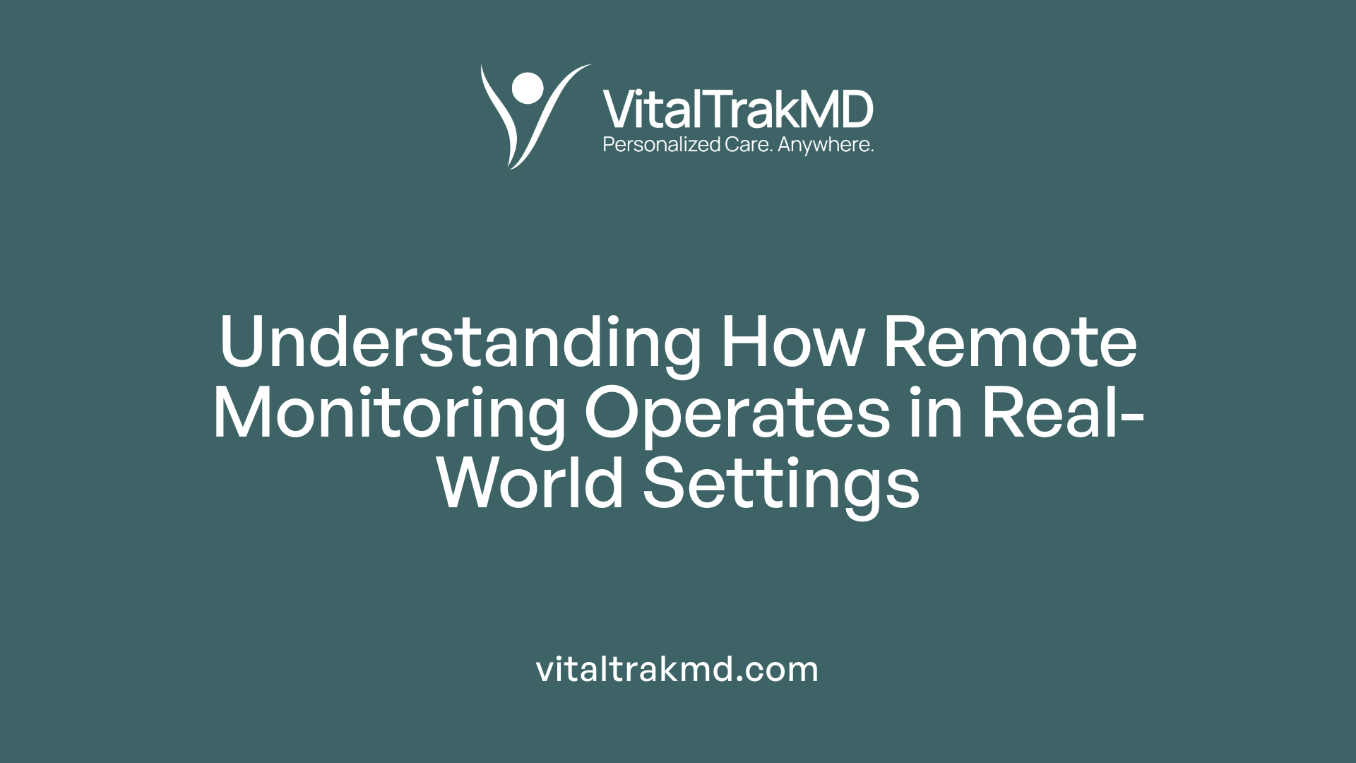 Understanding How Remote Monitoring Operates in Real-World Settings