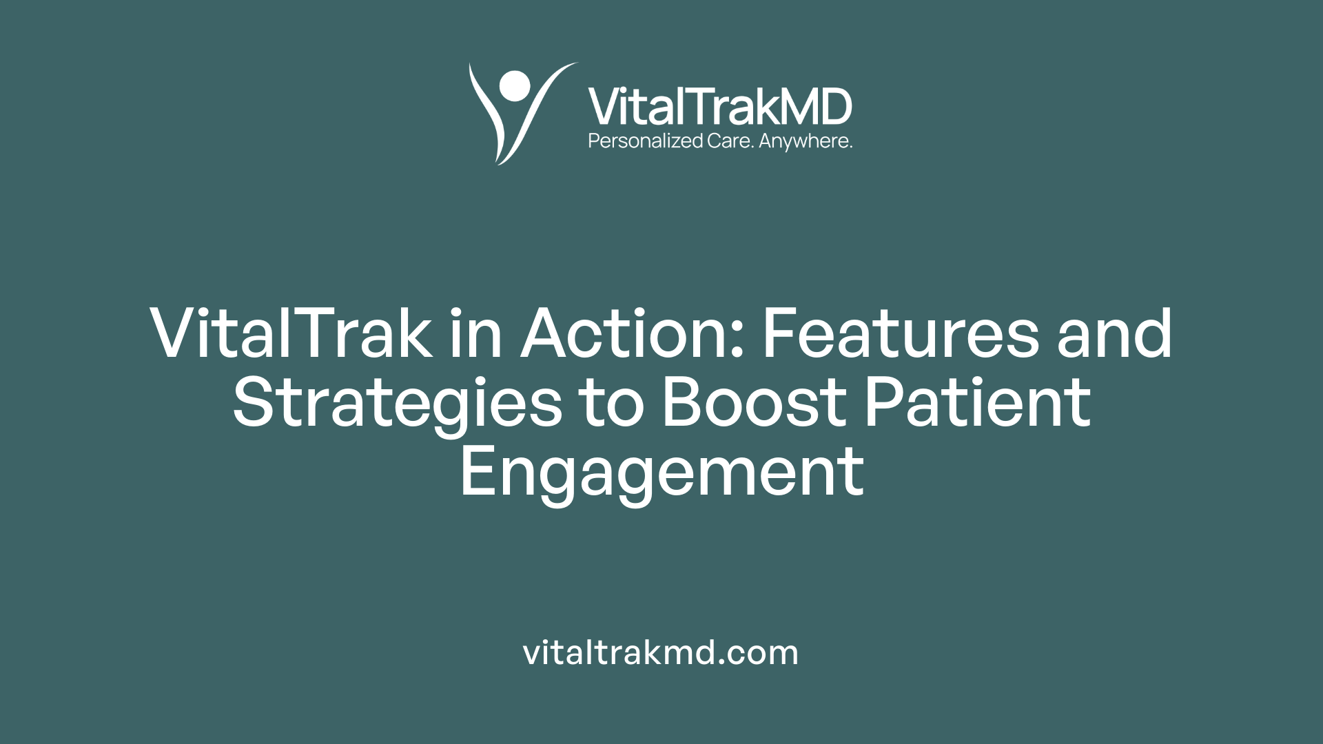 VitalTrak in Action: Features and Strategies to Boost Patient Engagement