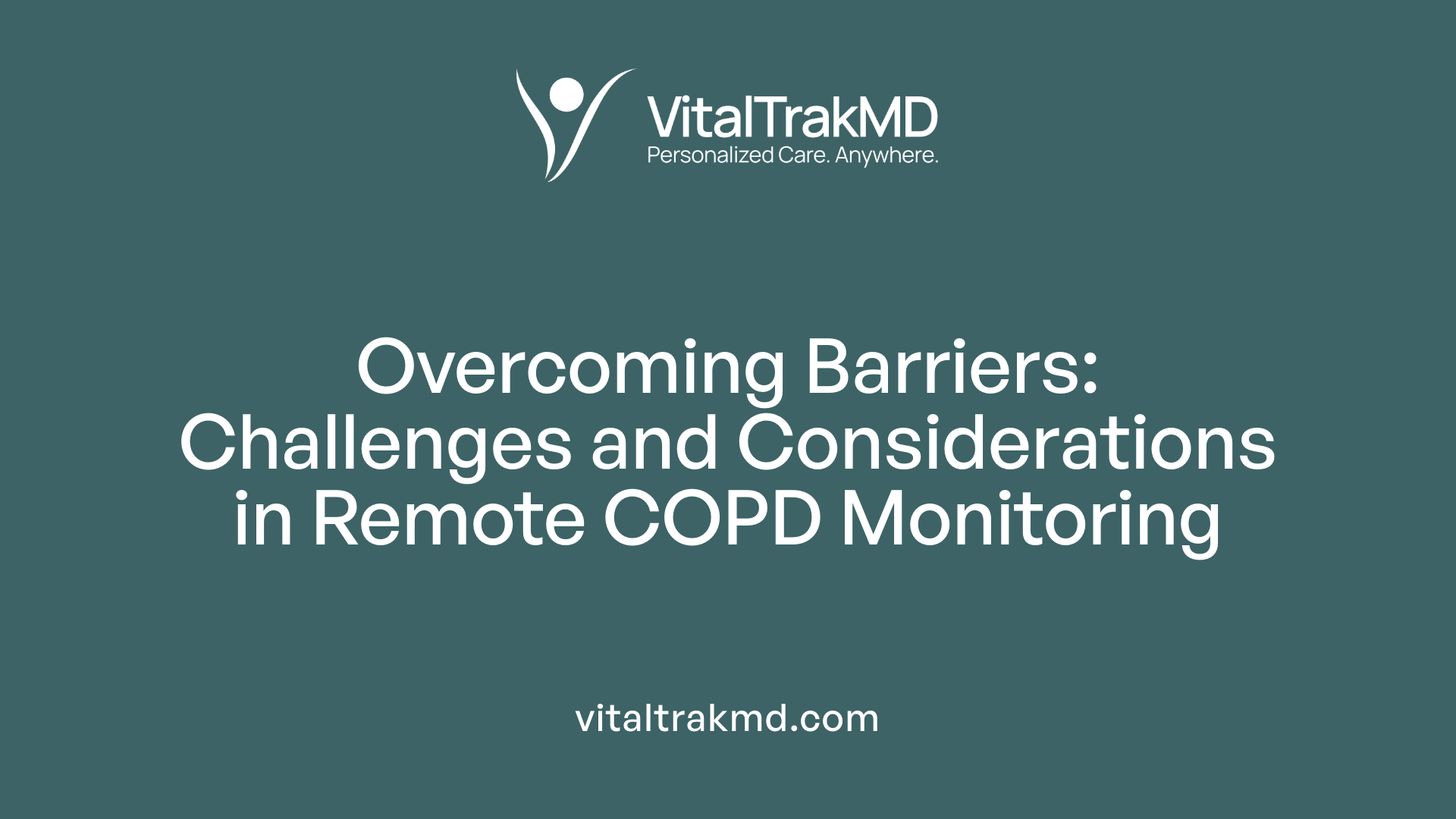 Overcoming Barriers: Challenges and Considerations in Remote COPD Monitoring