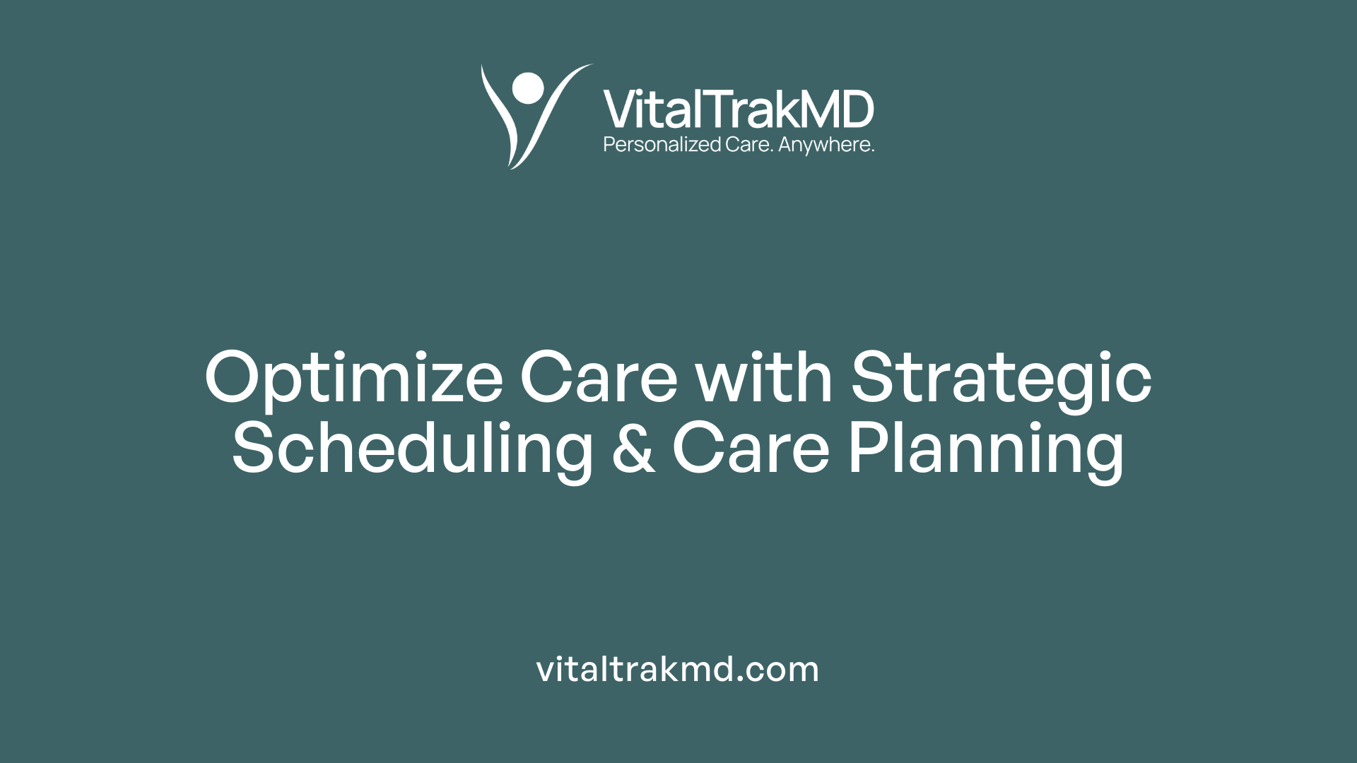 Optimize Care with Strategic Scheduling &amp; Care Planning