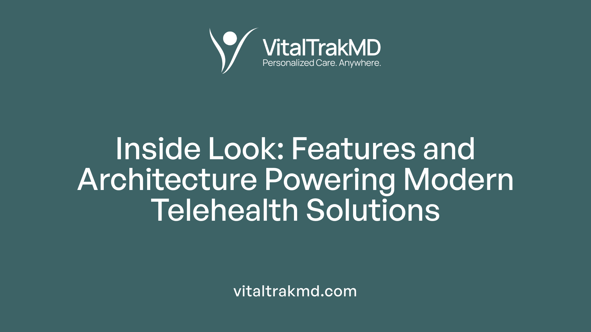 Inside Look: Features and Architecture Powering Modern Telehealth Solutions