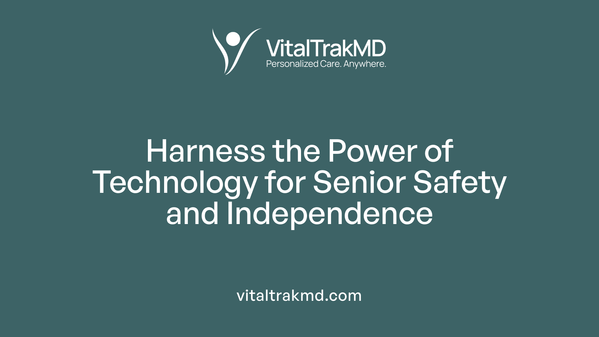 Harness the Power of Technology for Senior Safety and Independence