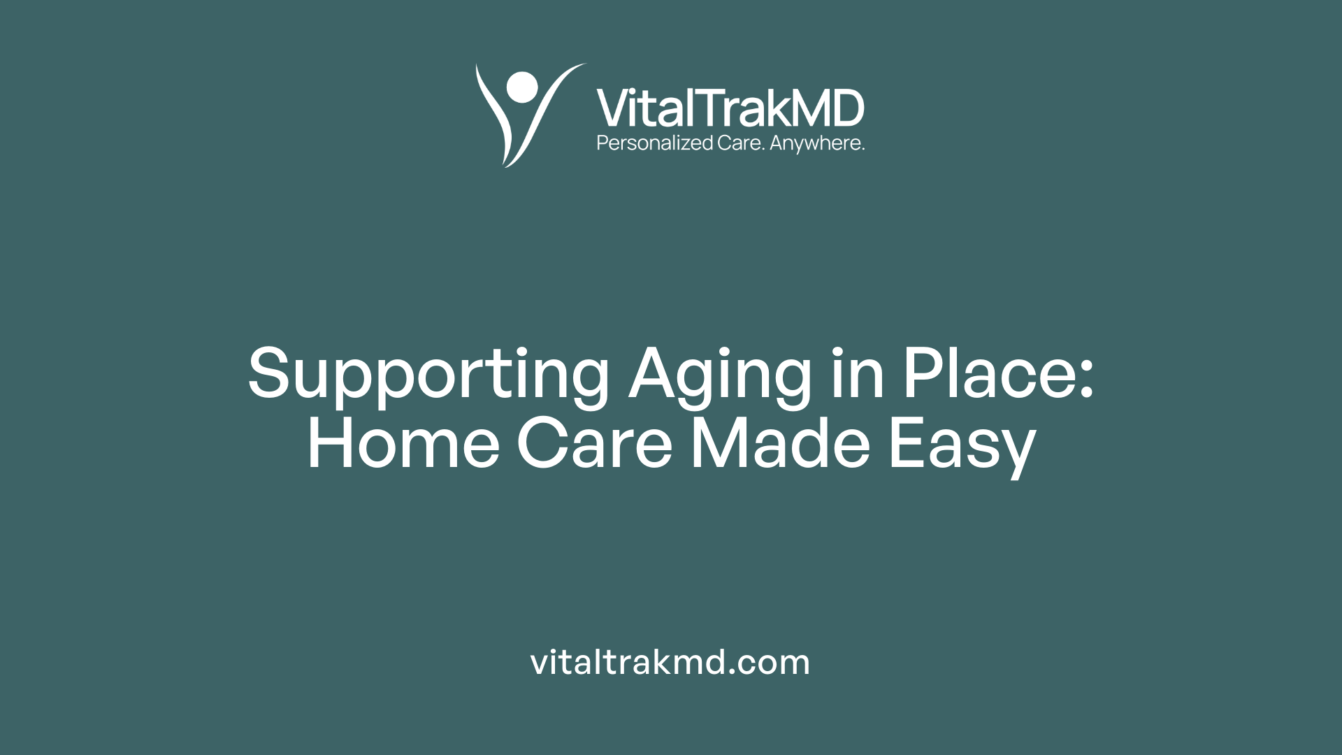 Supporting Aging in Place: Home Care Made Easy