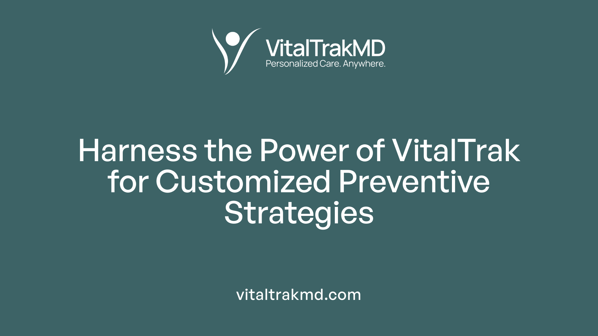 Harness the Power of VitalTrak for Customized Preventive Strategies
