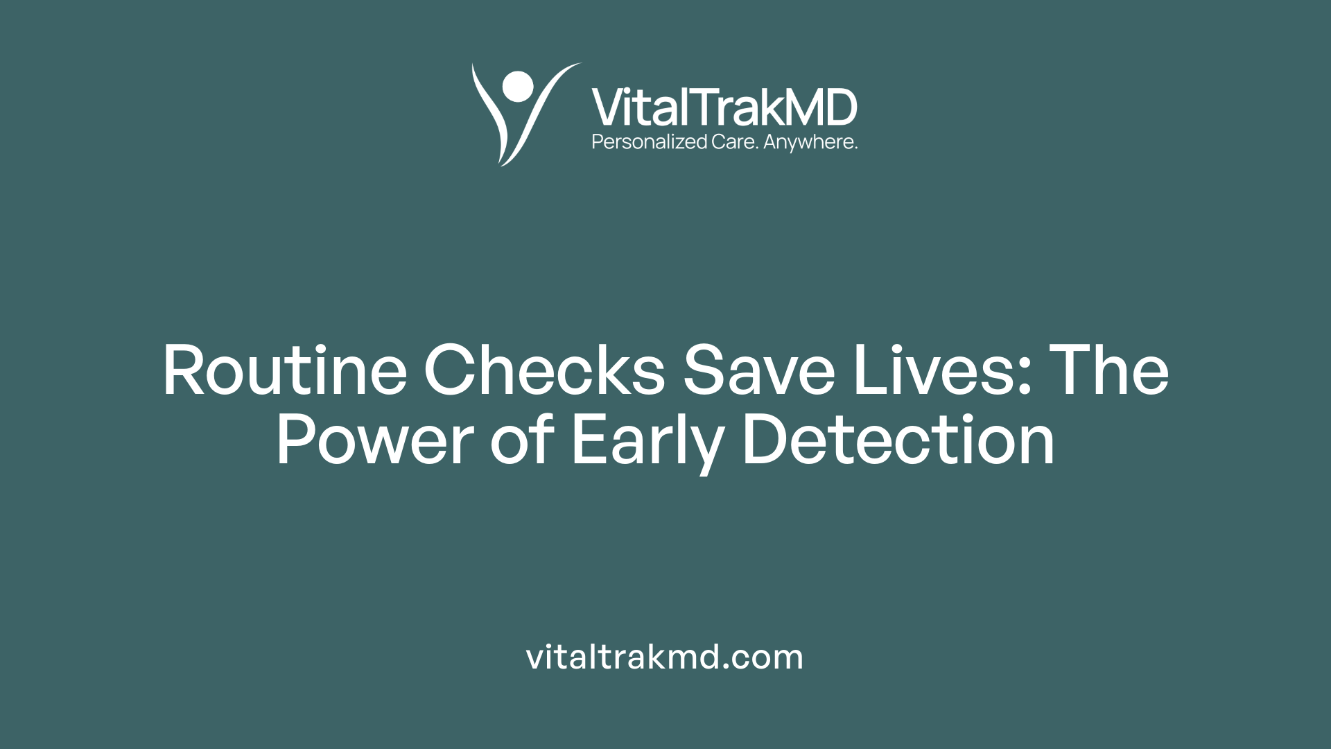 Routine Checks Save Lives: The Power of Early Detection