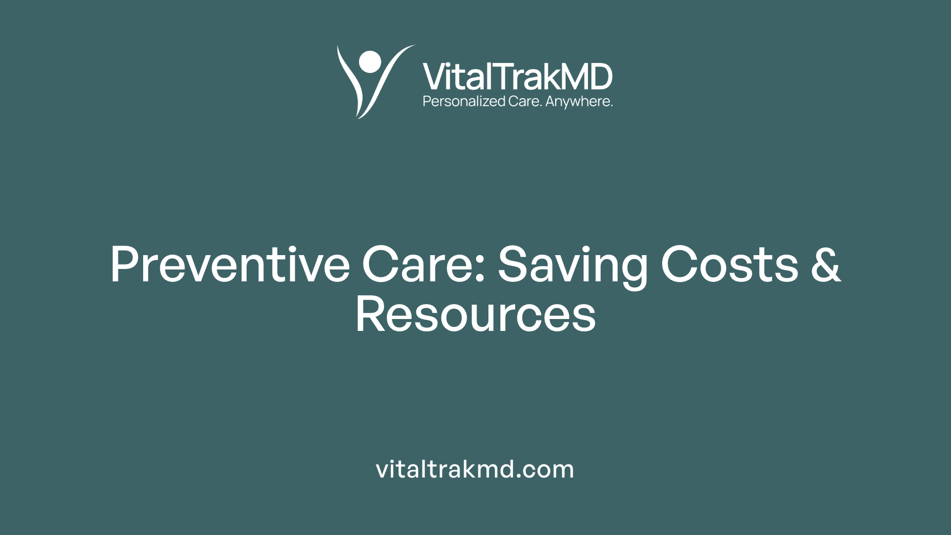 Preventive Care: Saving Costs &amp; Resources