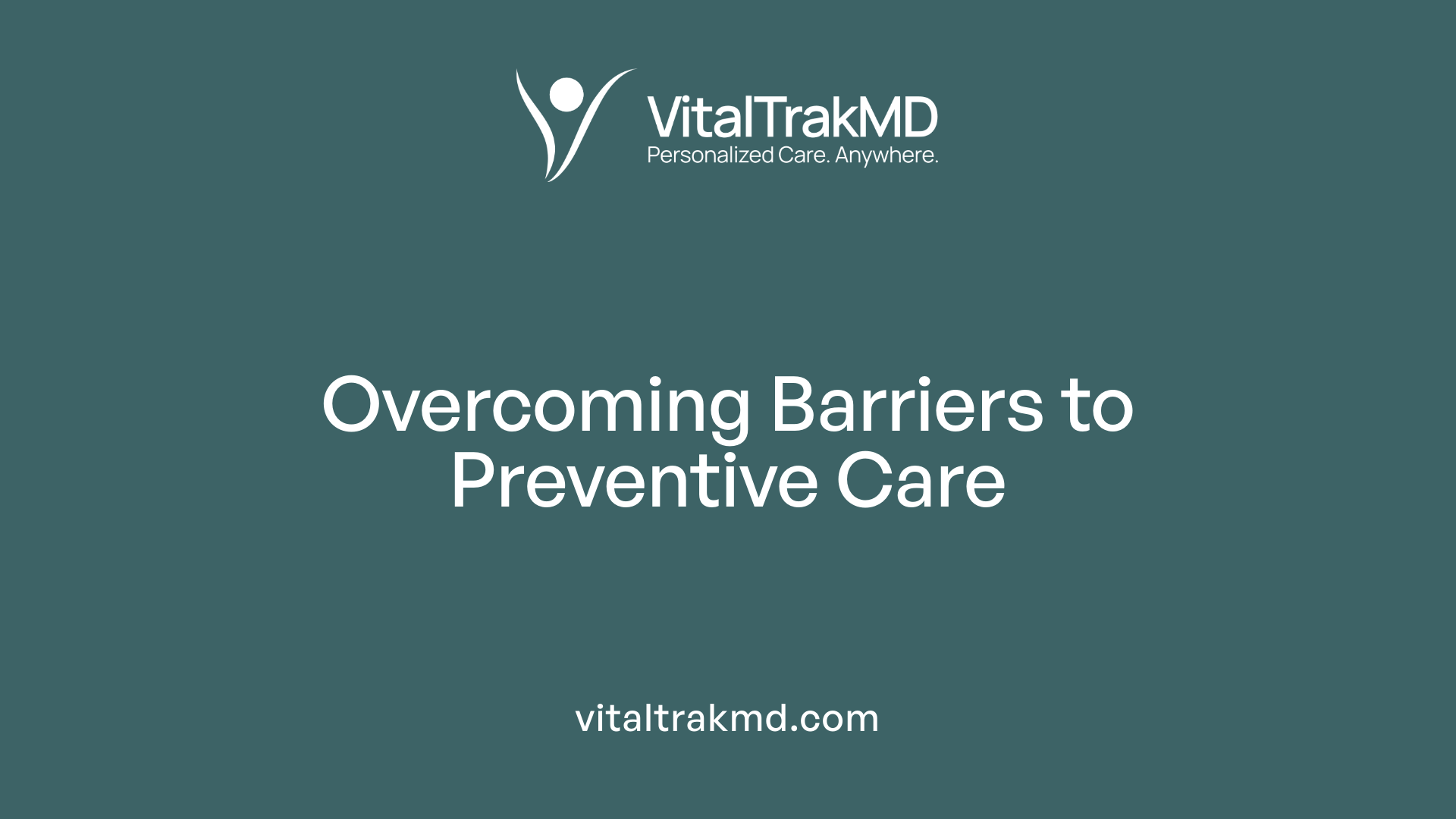 Overcoming Barriers to Preventive Care