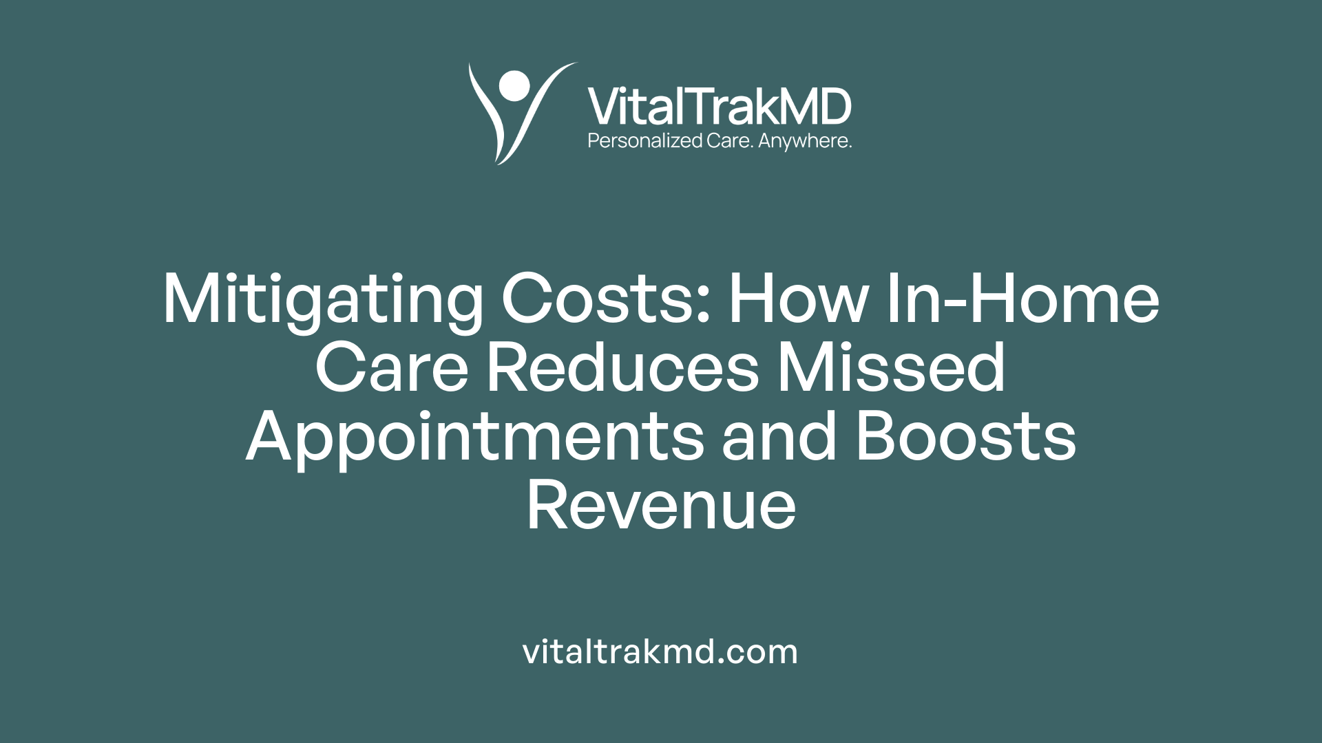 Mitigating Costs: How In-Home Care Reduces Missed Appointments and Boosts Revenue