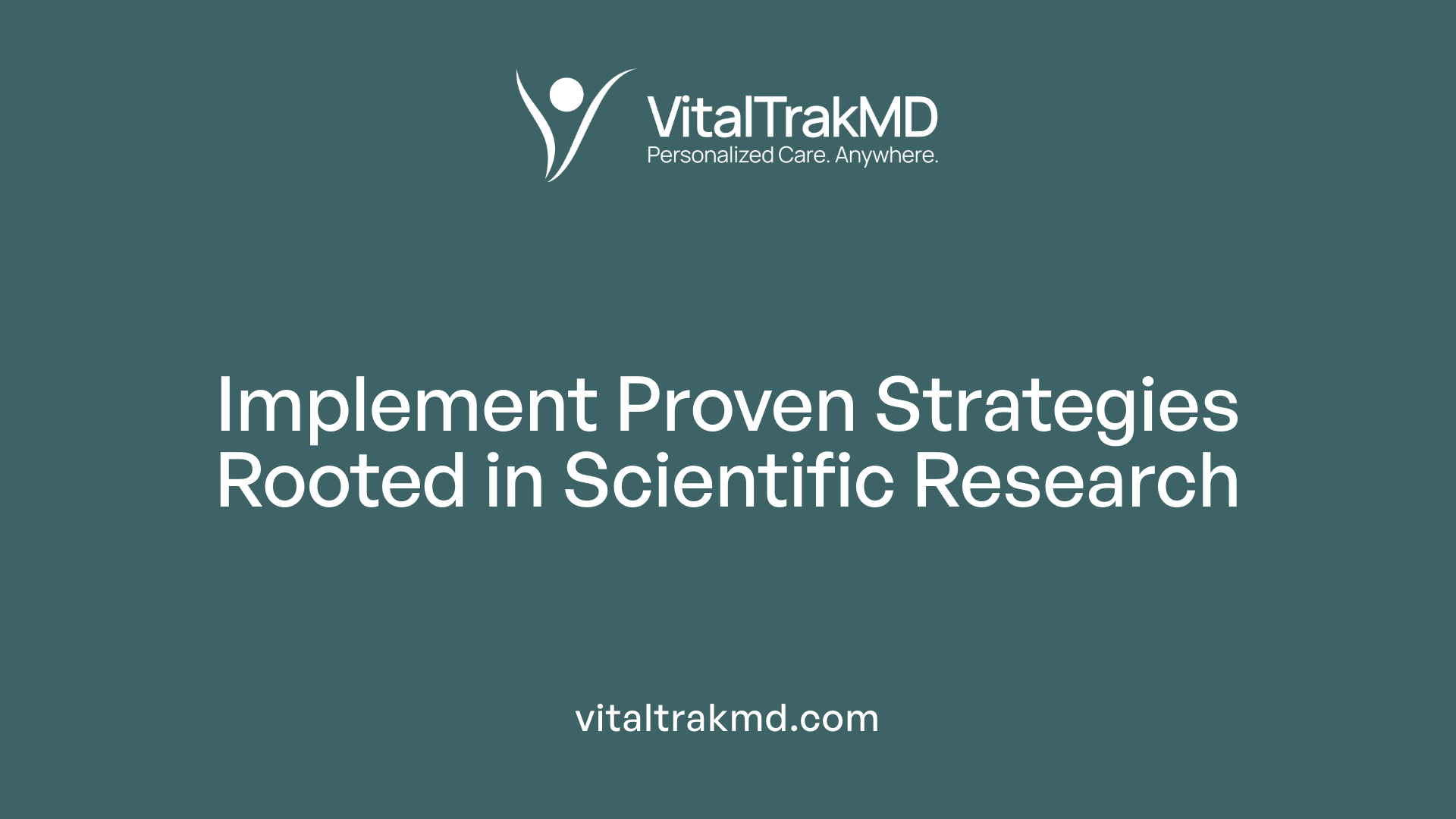 Implement Proven Strategies Rooted in Scientific Research