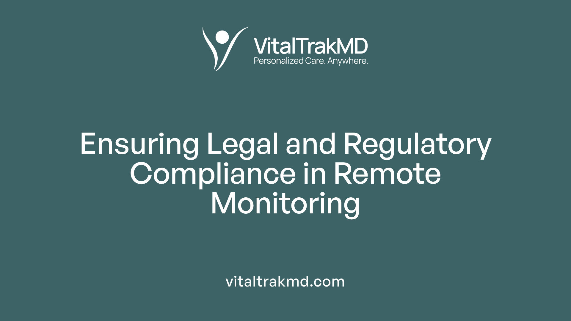 Ensuring Legal and Regulatory Compliance in Remote Monitoring