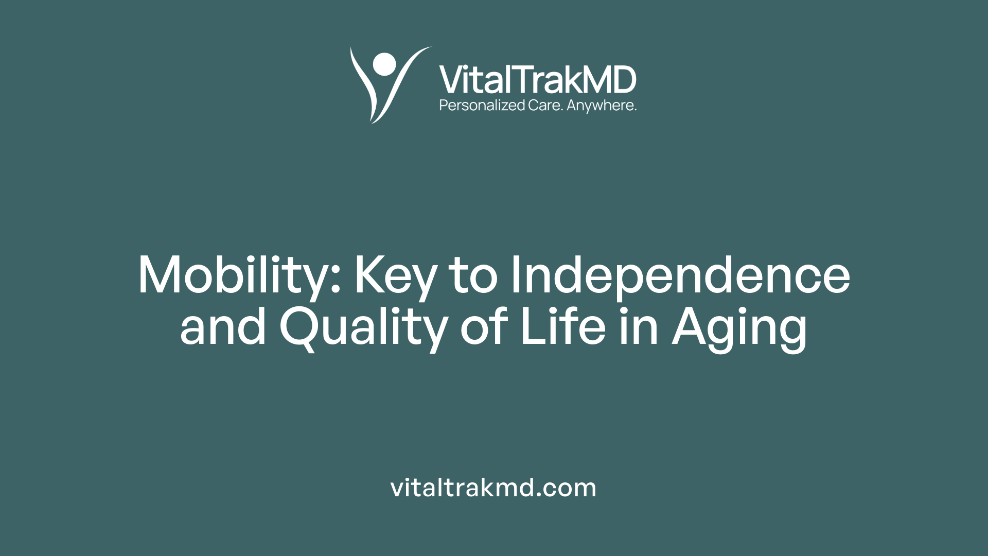 Mobility: Key to Independence and Quality of Life in Aging