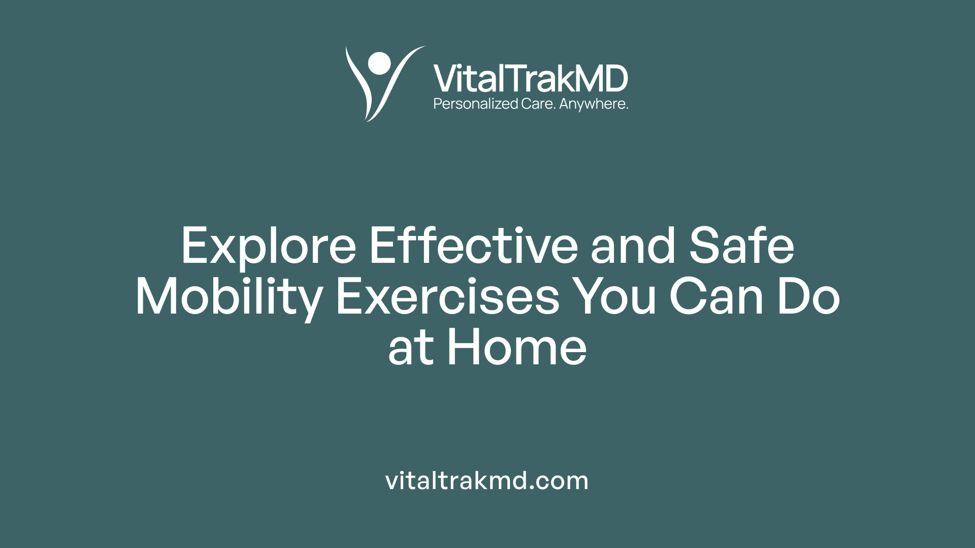 Explore Effective and Safe Mobility Exercises You Can Do at Home
