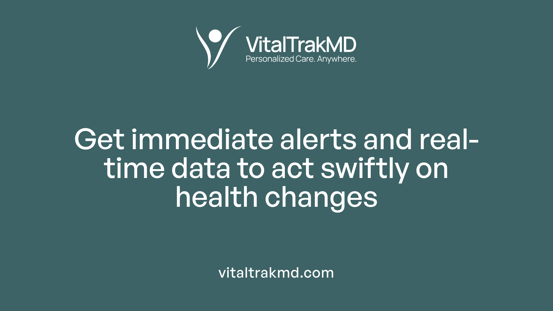 Get immediate alerts and real-time data to act swiftly on health changes