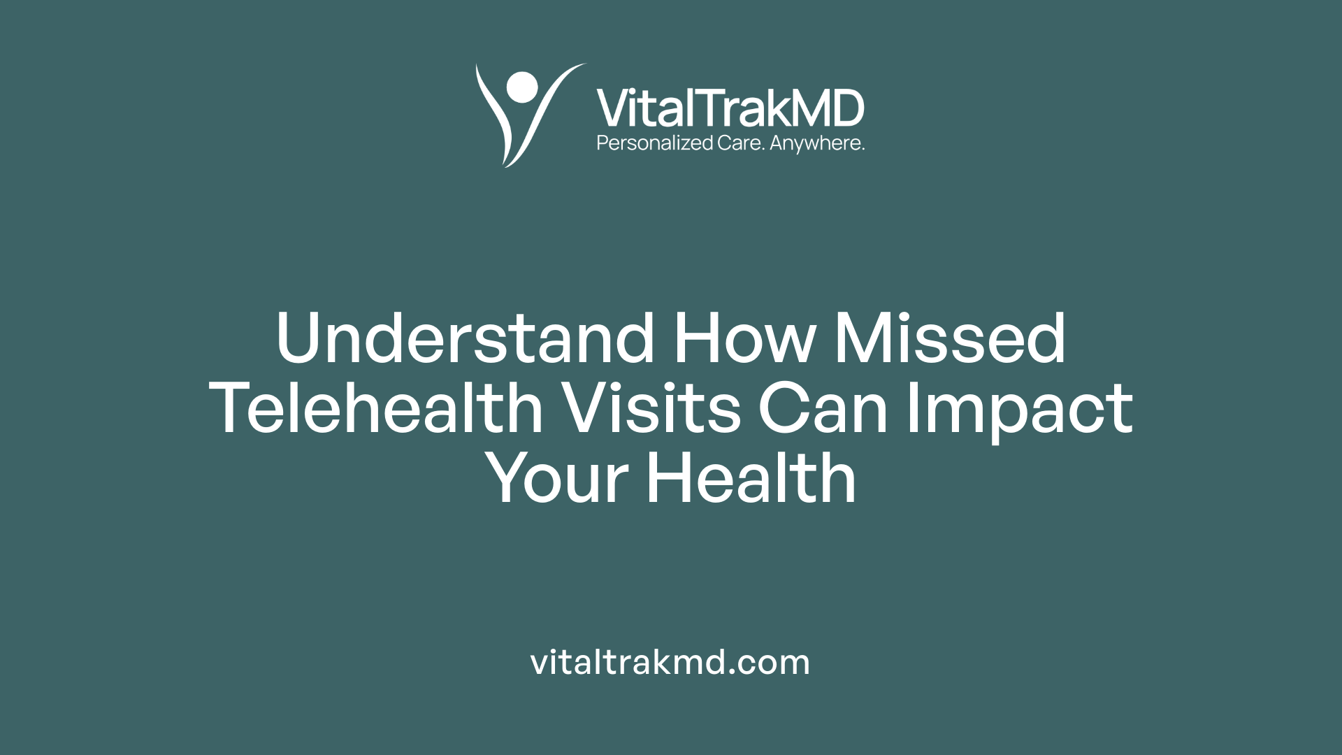 Understand How Missed Telehealth Visits Can Impact Your Health