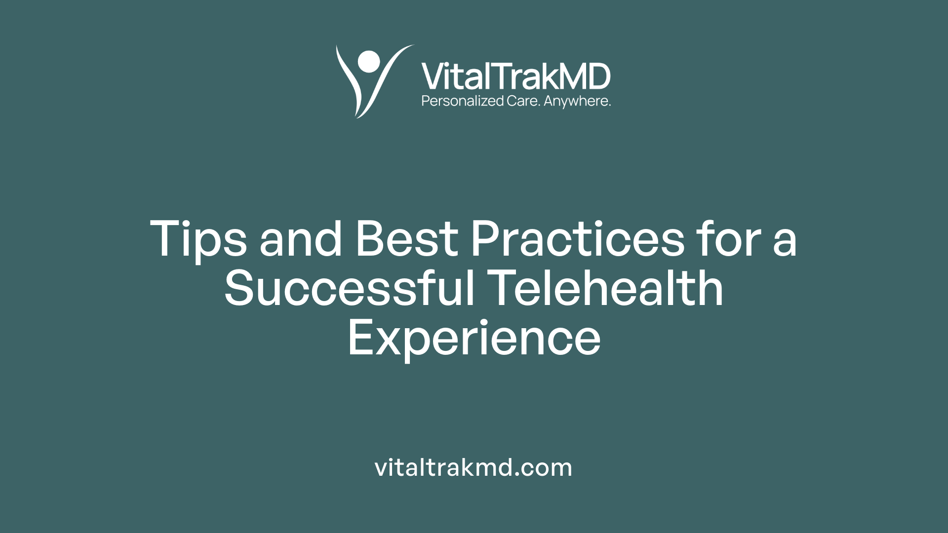 Tips and Best Practices for a Successful Telehealth Experience