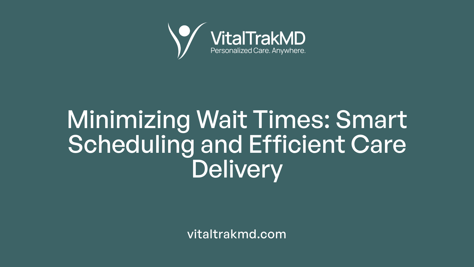 Minimizing Wait Times: Smart Scheduling and Efficient Care Delivery