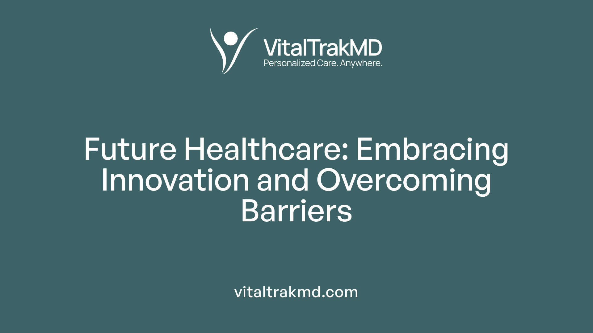 Future Healthcare: Embracing Innovation and Overcoming Barriers
