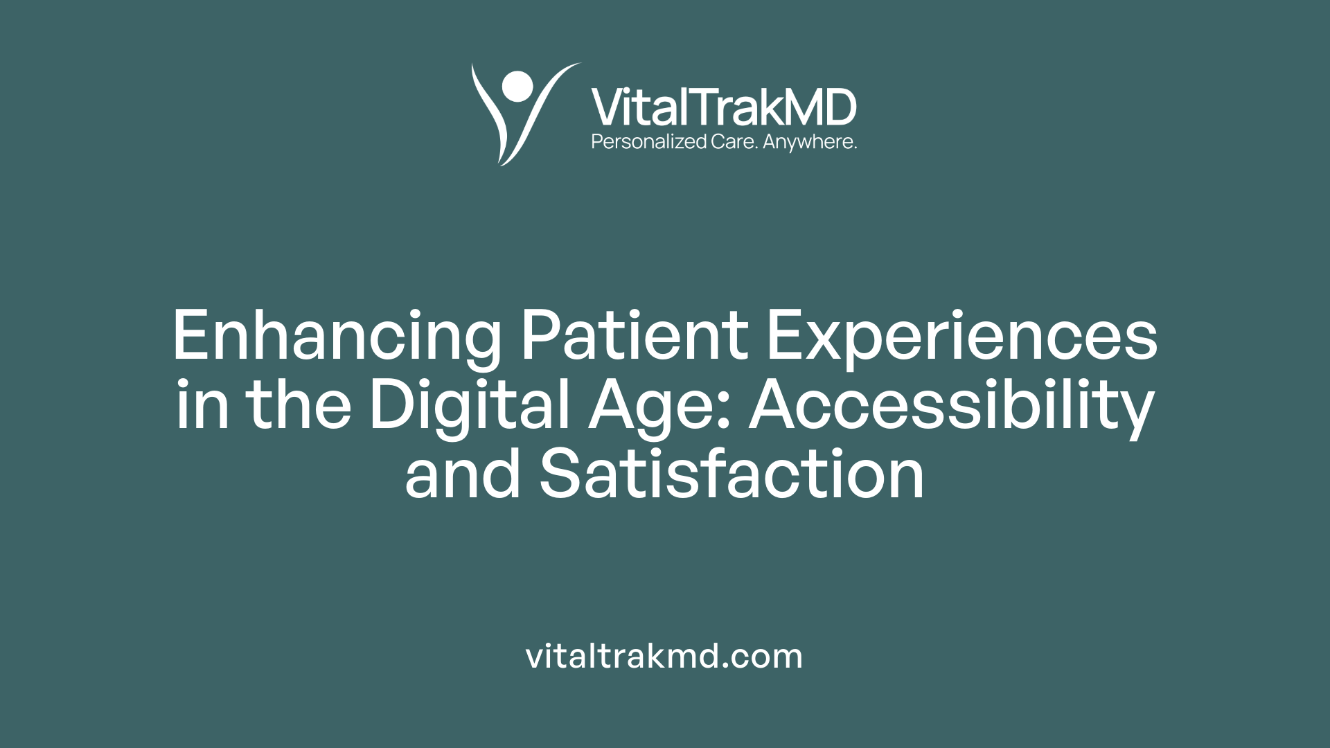 Enhancing Patient Experiences in the Digital Age: Accessibility and Satisfaction