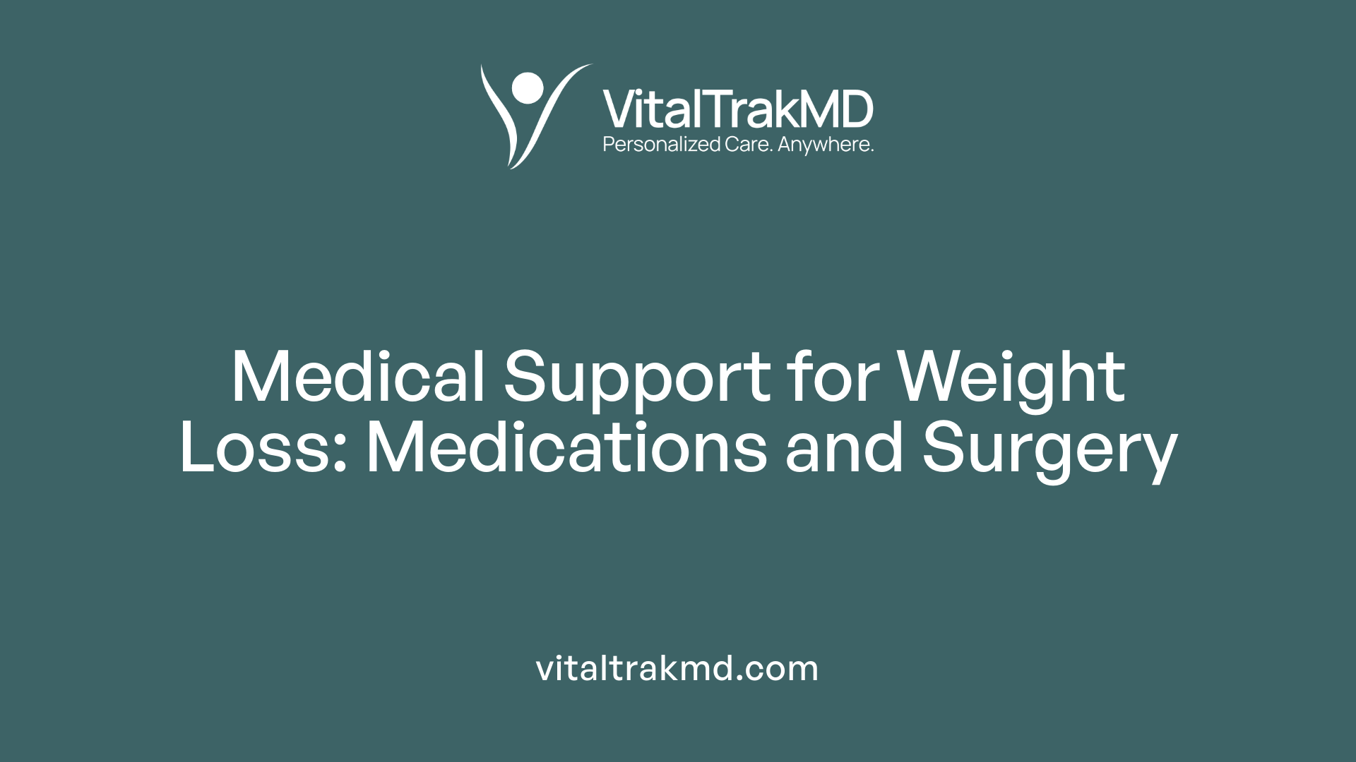 Medical Support for Weight Loss: Medications and Surgery