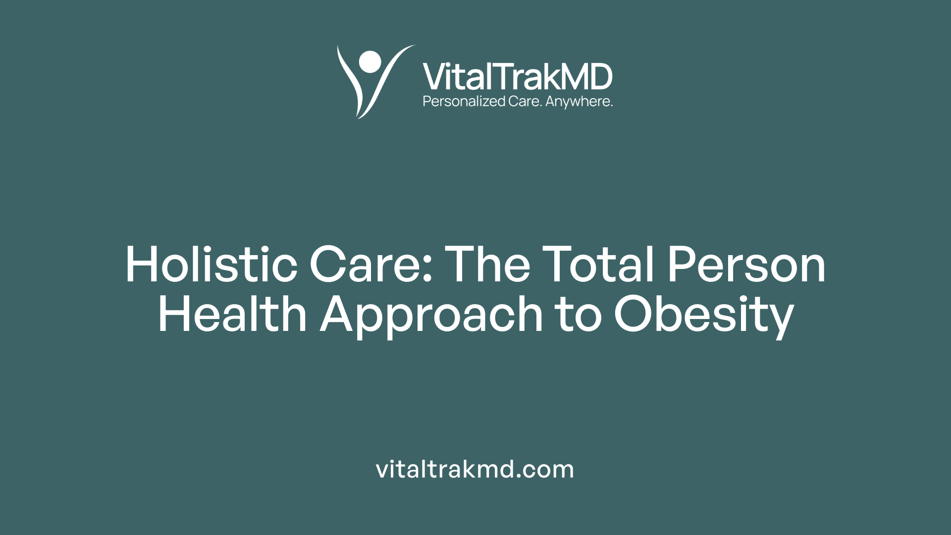 Holistic Care: The Total Person Health Approach to Obesity
