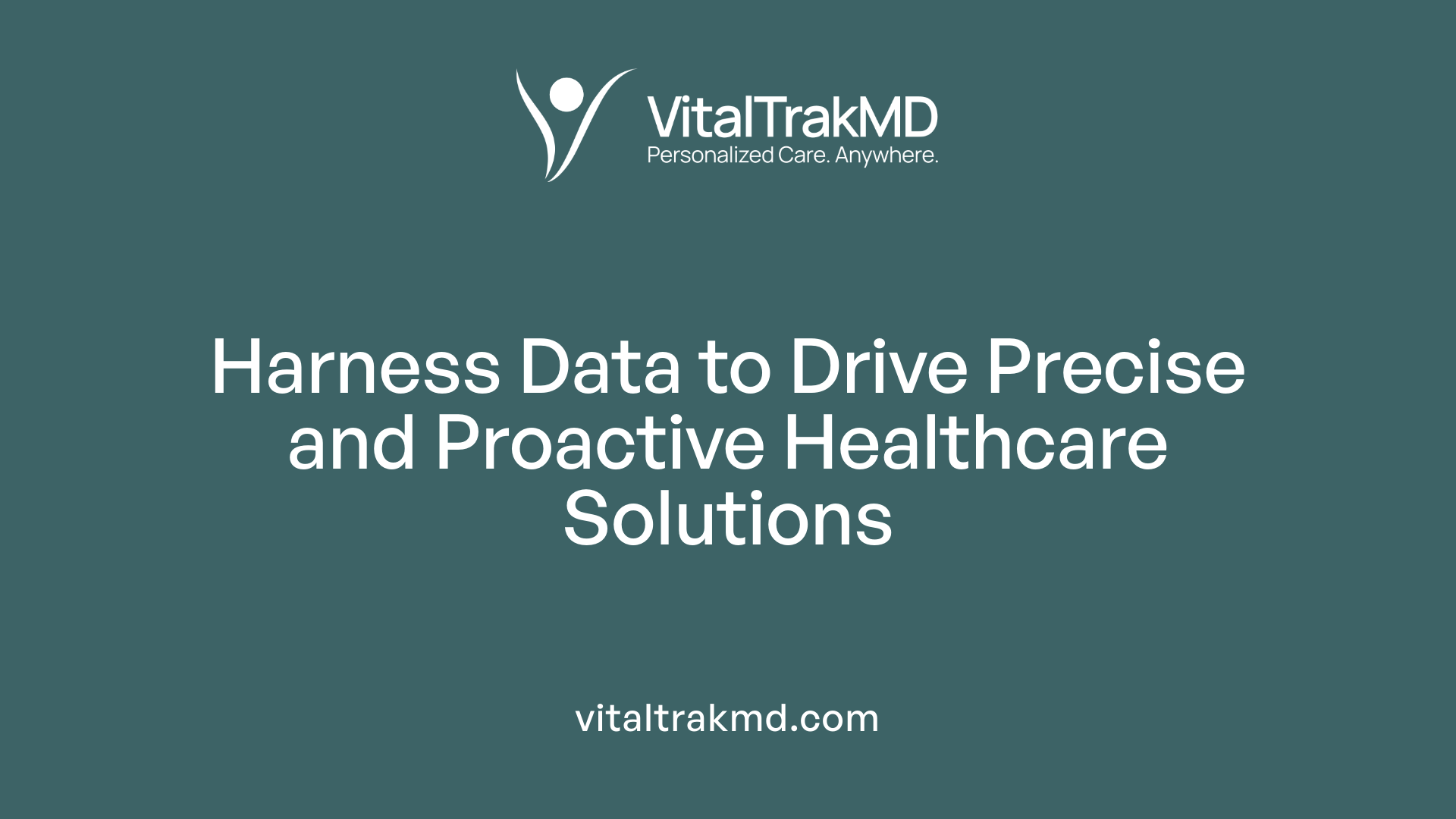 Harness Data to Drive Precise and Proactive Healthcare Solutions