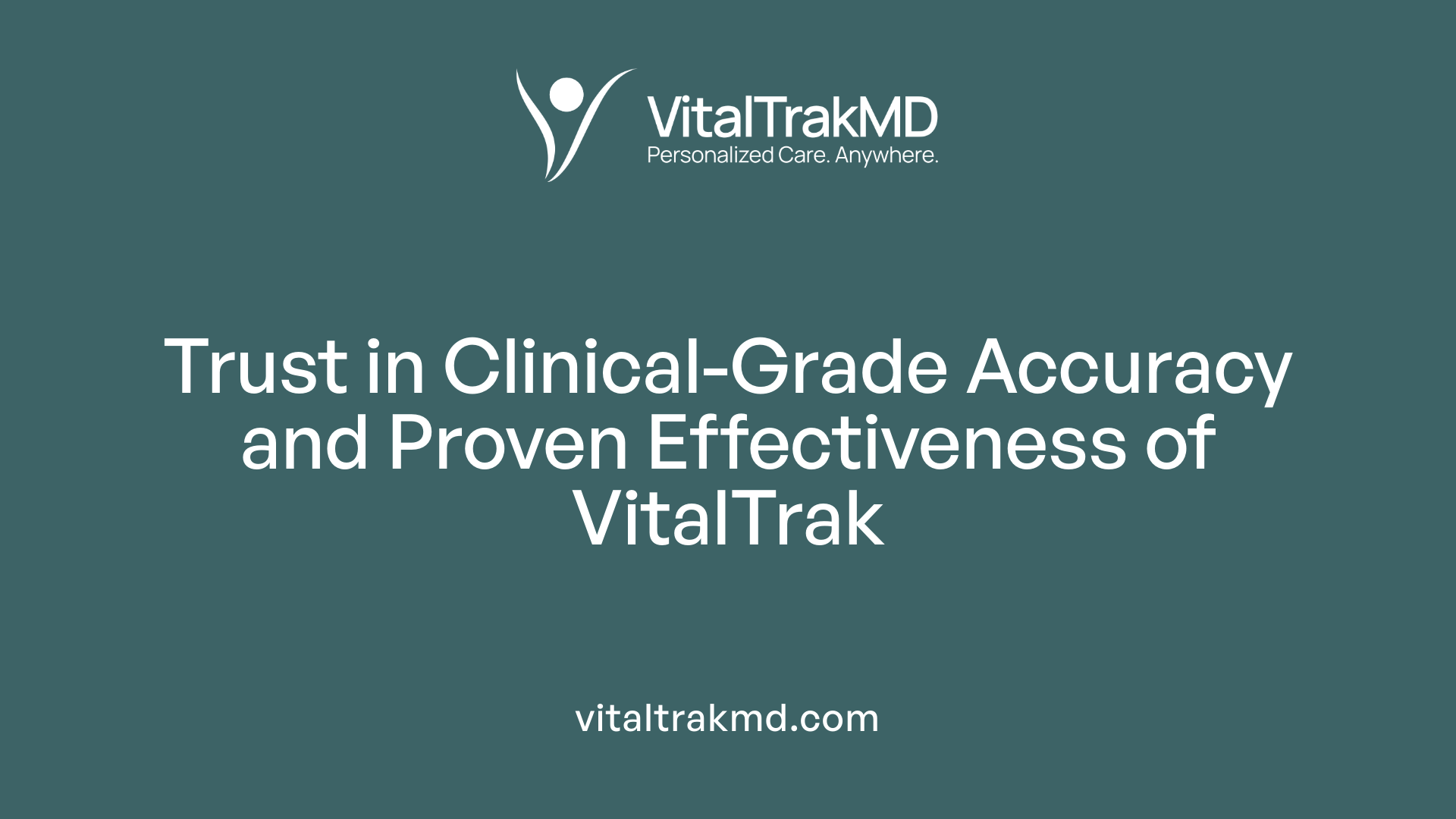 Trust in Clinical-Grade Accuracy and Proven Effectiveness of VitalTrak