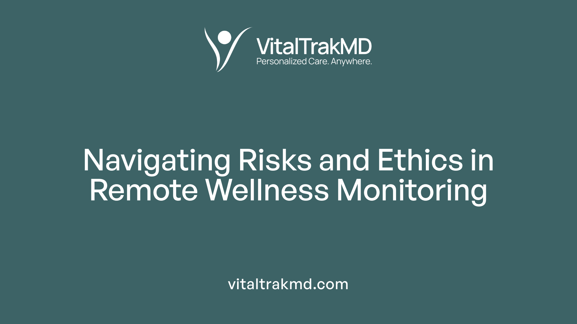 Navigating Risks and Ethics in Remote Wellness Monitoring