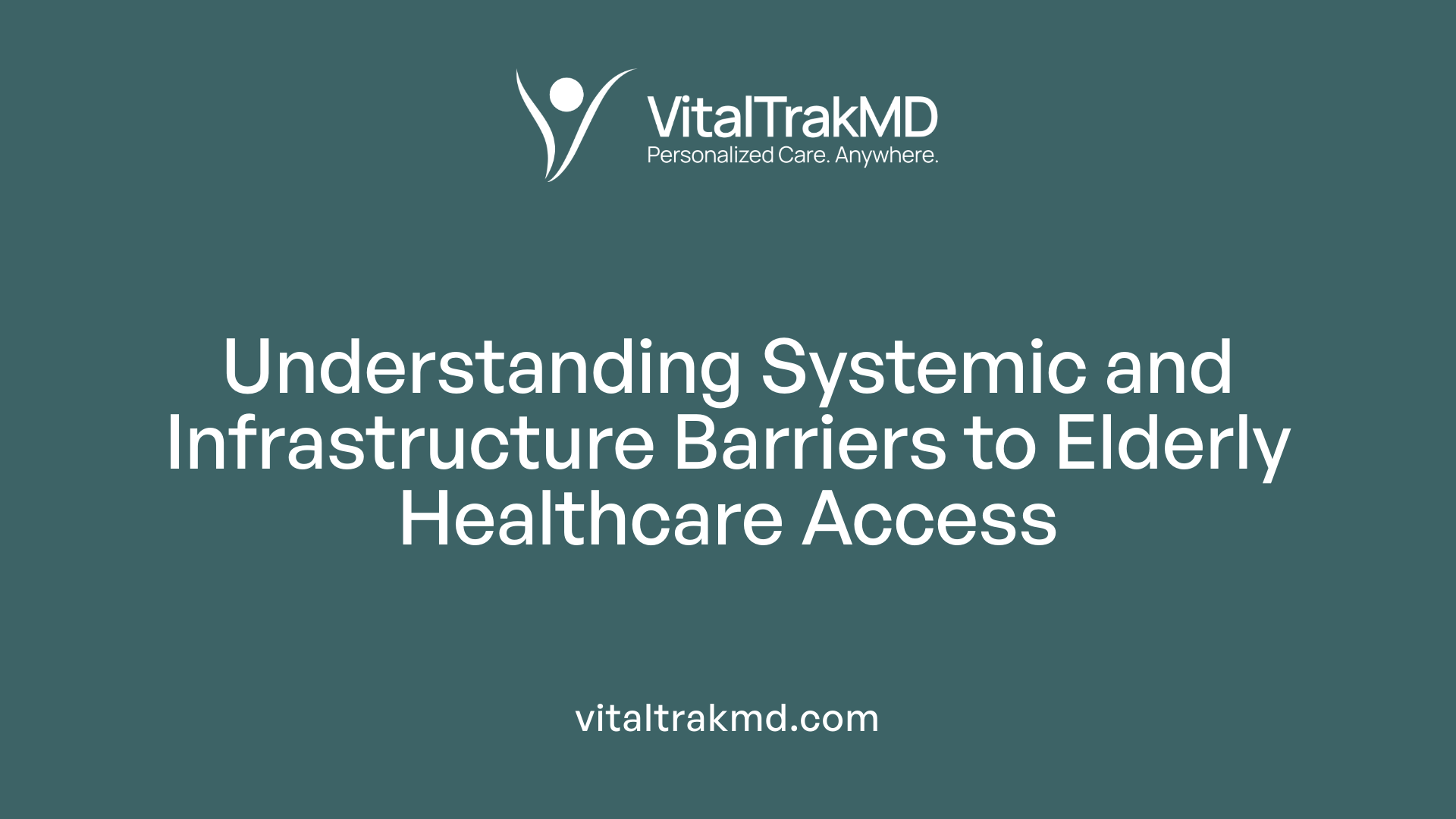 Understanding Systemic and Infrastructure Barriers to Elderly Healthcare Access