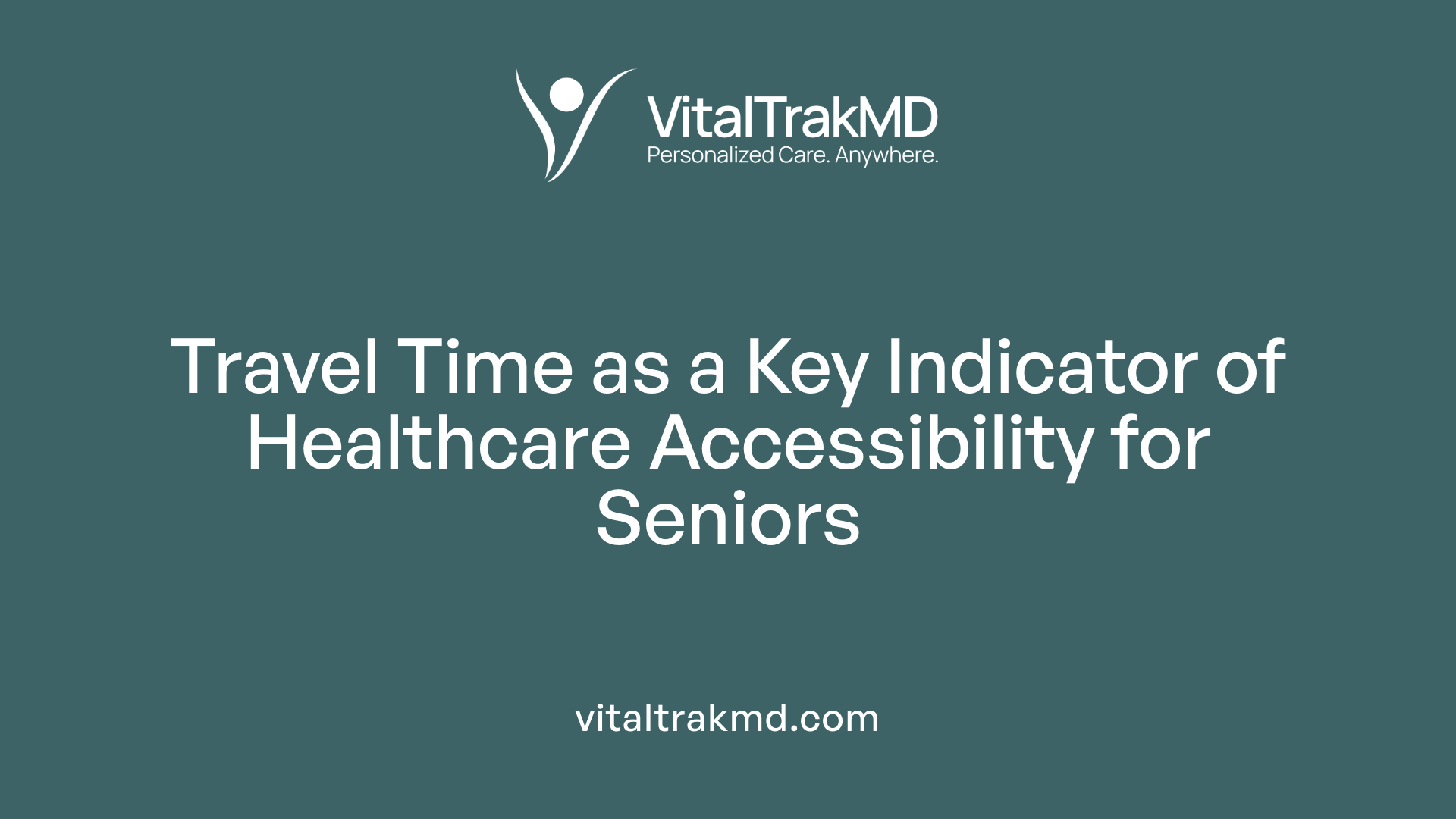 Travel Time as a Key Indicator of Healthcare Accessibility for Seniors