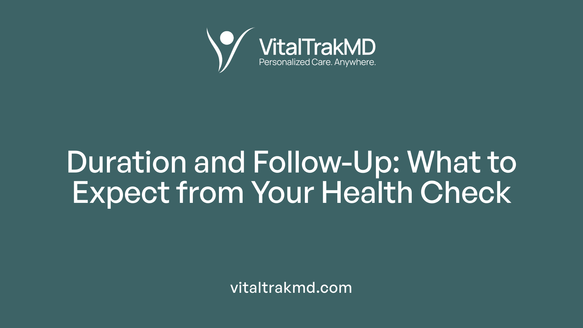 Duration and Follow-Up: What to Expect from Your Health Check