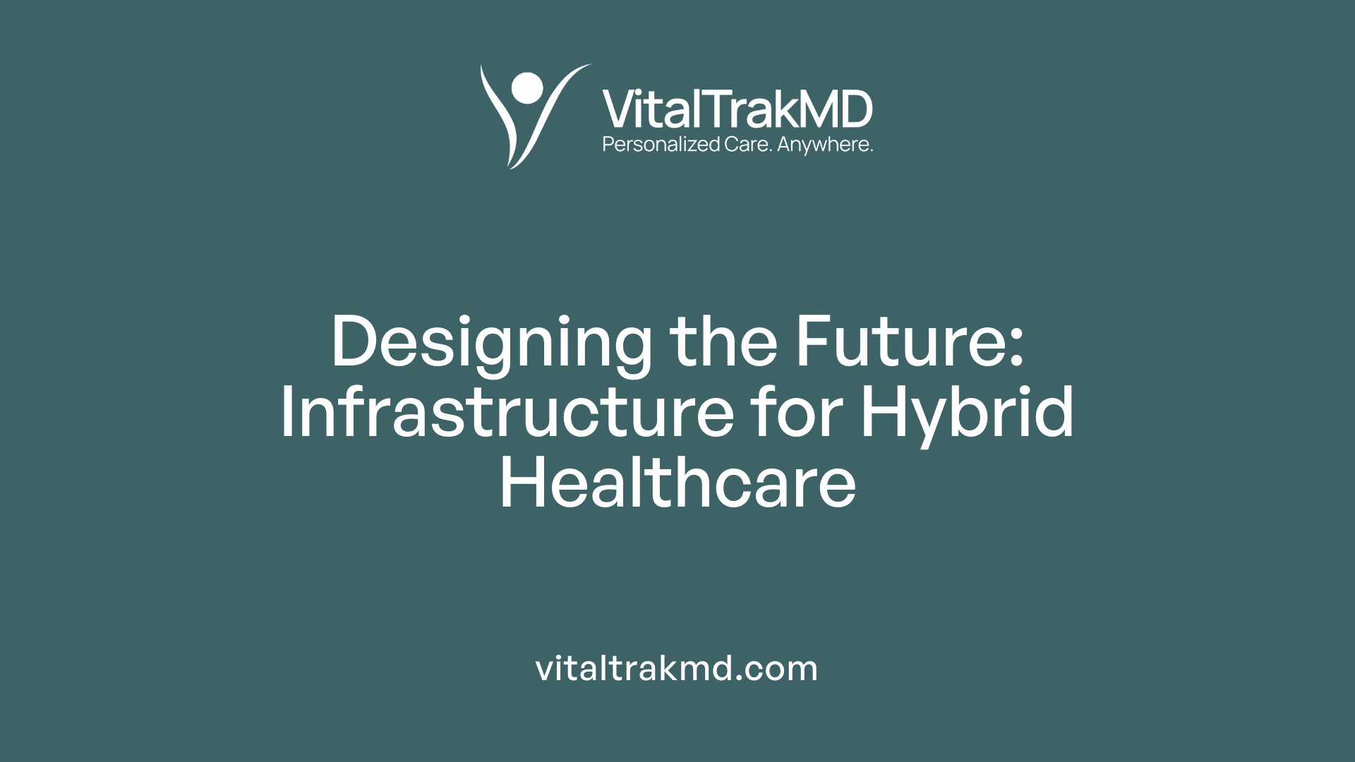 Designing the Future: Infrastructure for Hybrid Healthcare