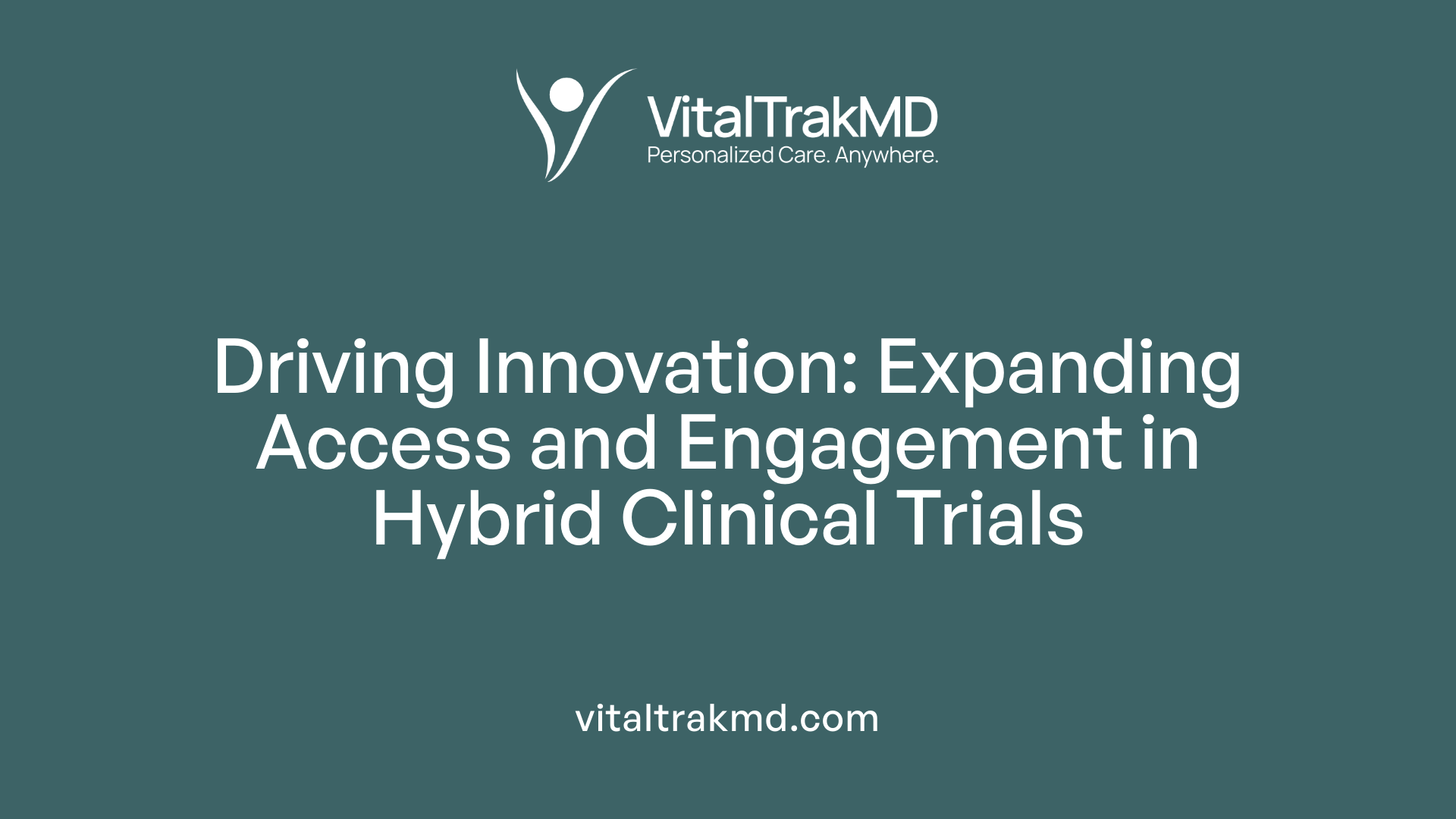 Driving Innovation: Expanding Access and Engagement in Hybrid Clinical Trials