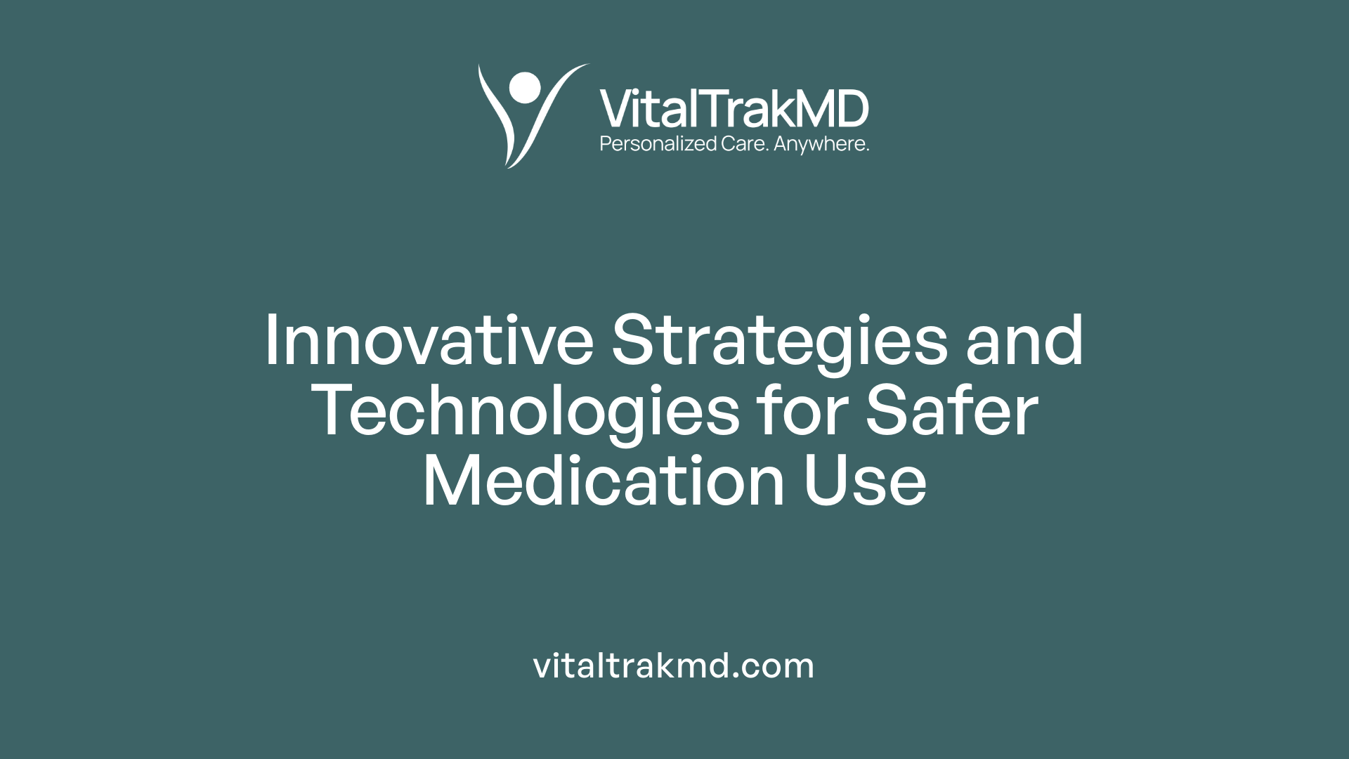 Innovative Strategies and Technologies for Safer Medication Use