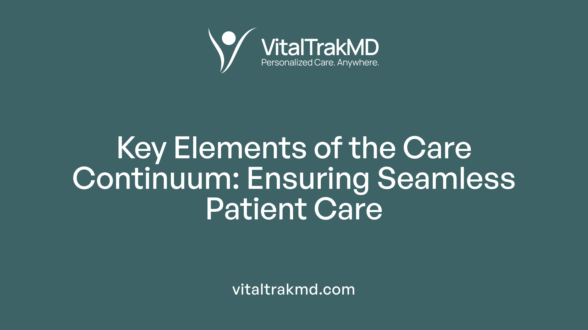 Key Elements of the Care Continuum: Ensuring Seamless Patient Care