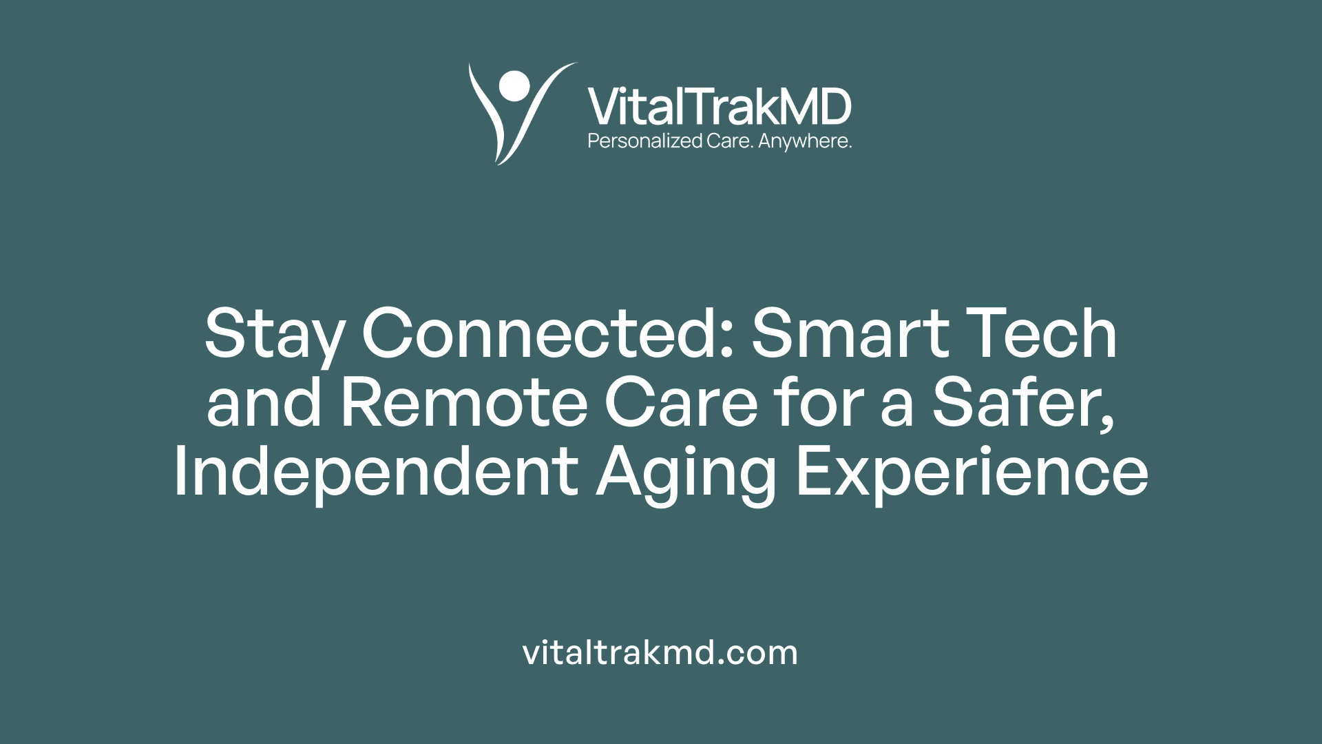 Stay Connected: Smart Tech and Remote Care for a Safer, Independent Aging Experience