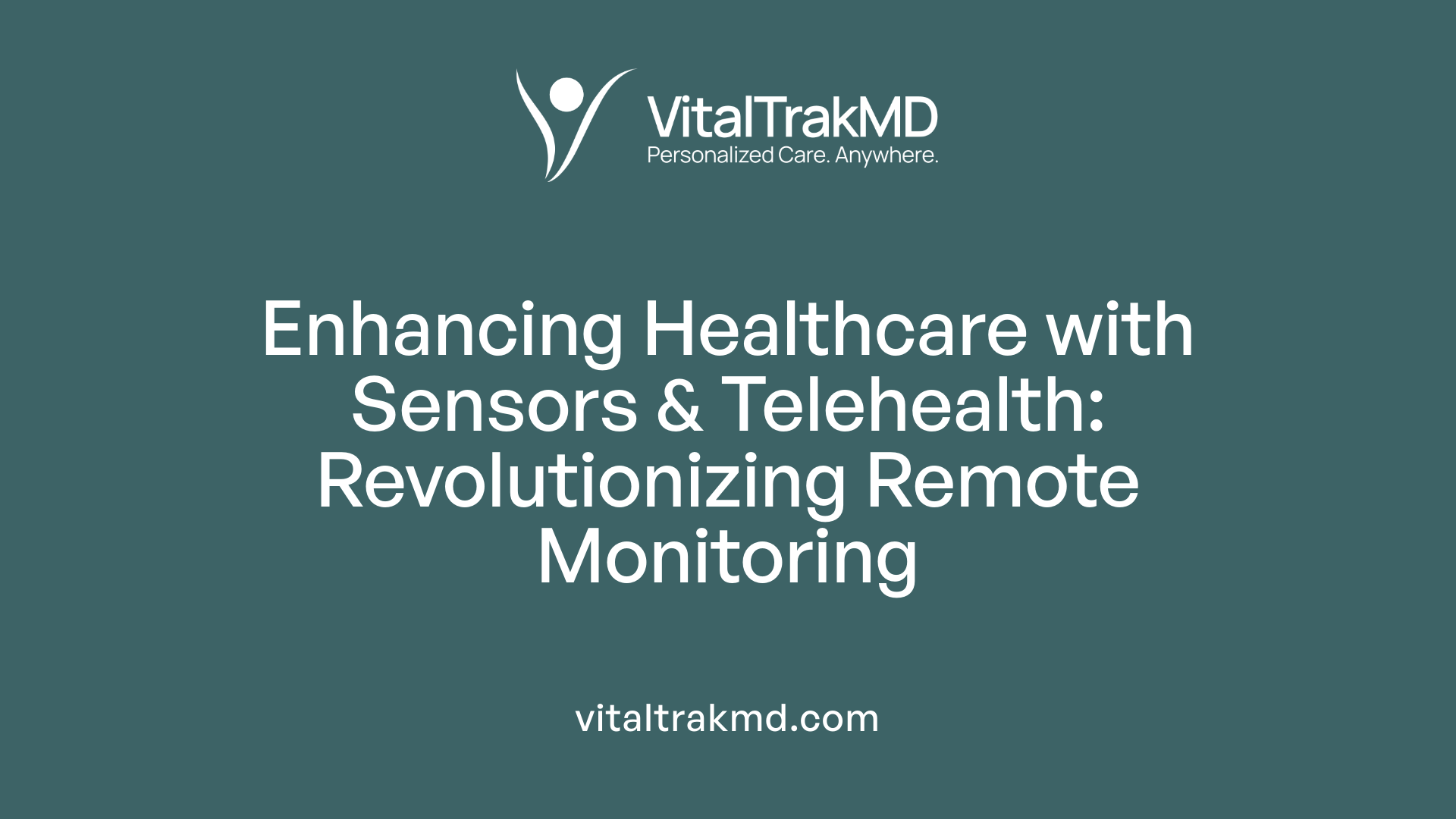 Enhancing Healthcare with Sensors &amp; Telehealth: Revolutionizing Remote Monitoring