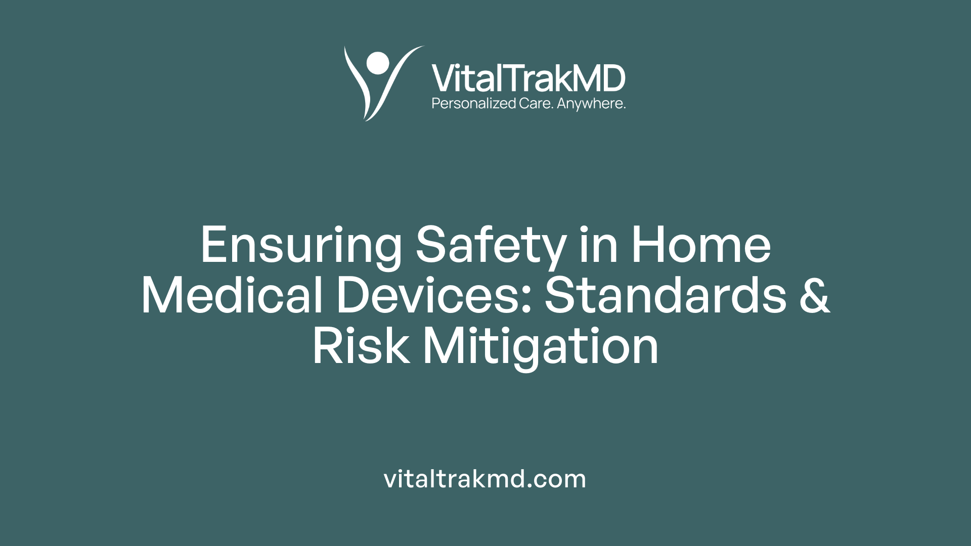 Ensuring Safety in Home Medical Devices: Standards &amp; Risk Mitigation