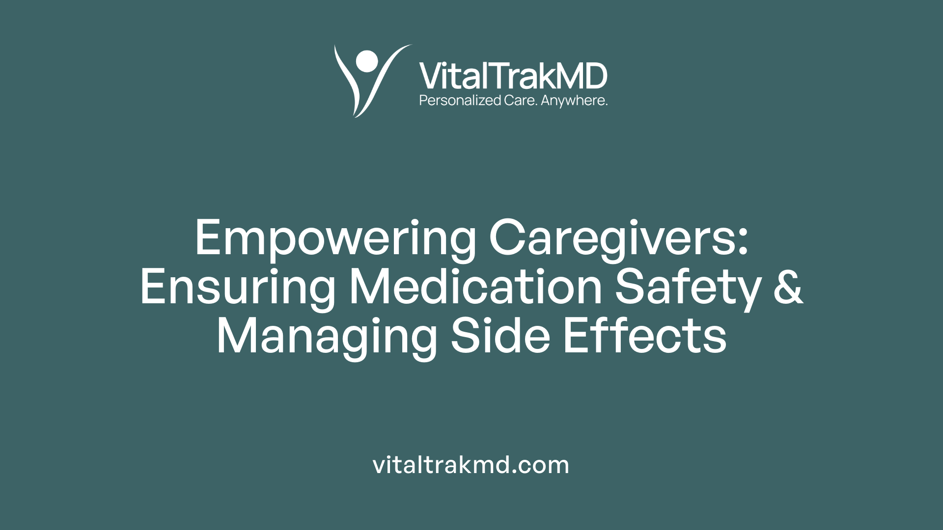 Empowering Caregivers: Ensuring Medication Safety &amp; Managing Side Effects