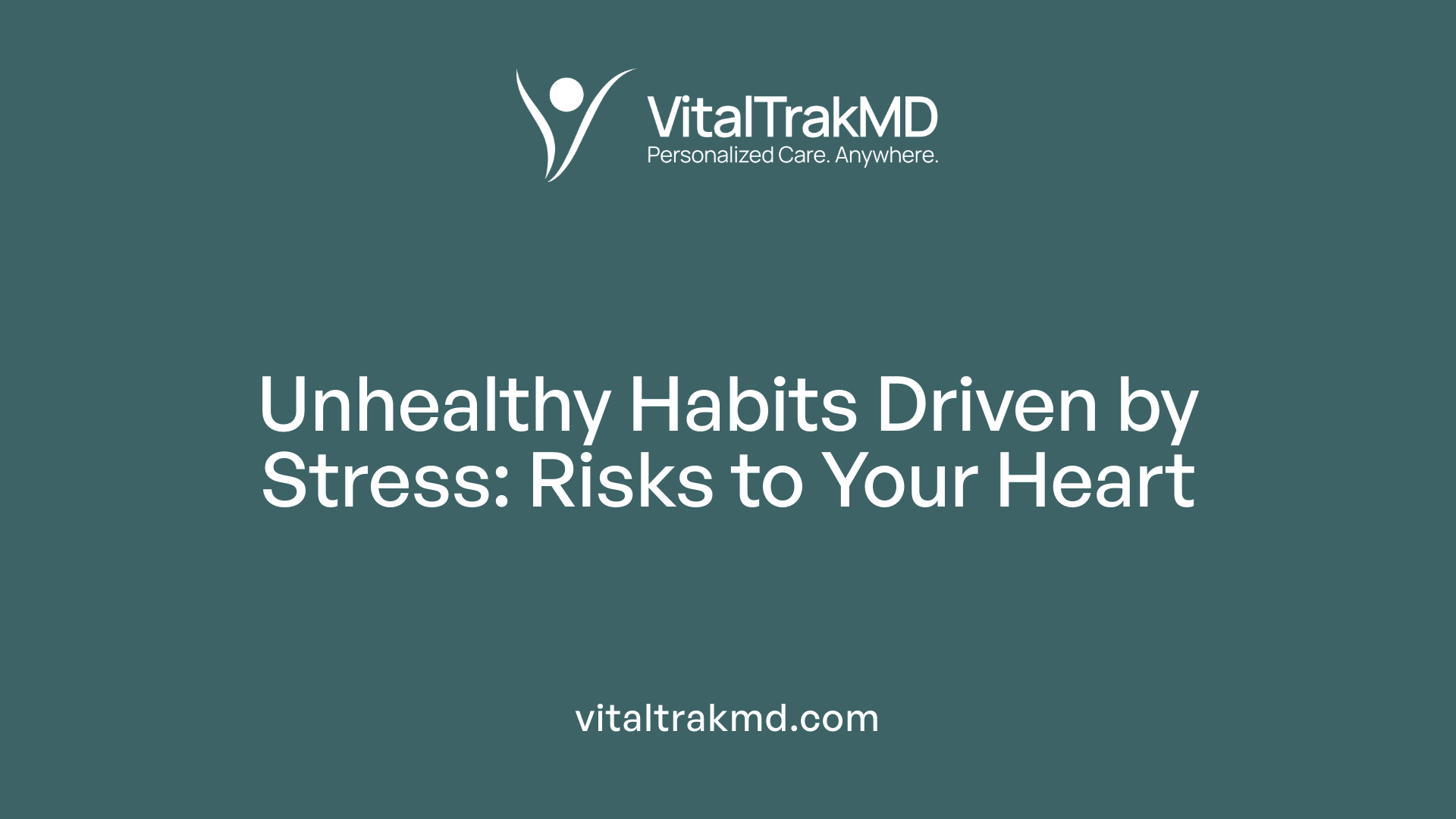 Unhealthy Habits Driven by Stress: Risks to Your Heart