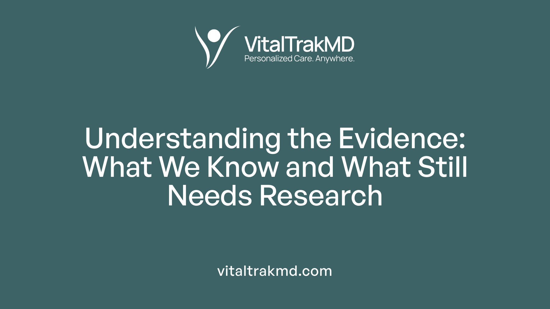 Understanding the Evidence: What We Know and What Still Needs Research